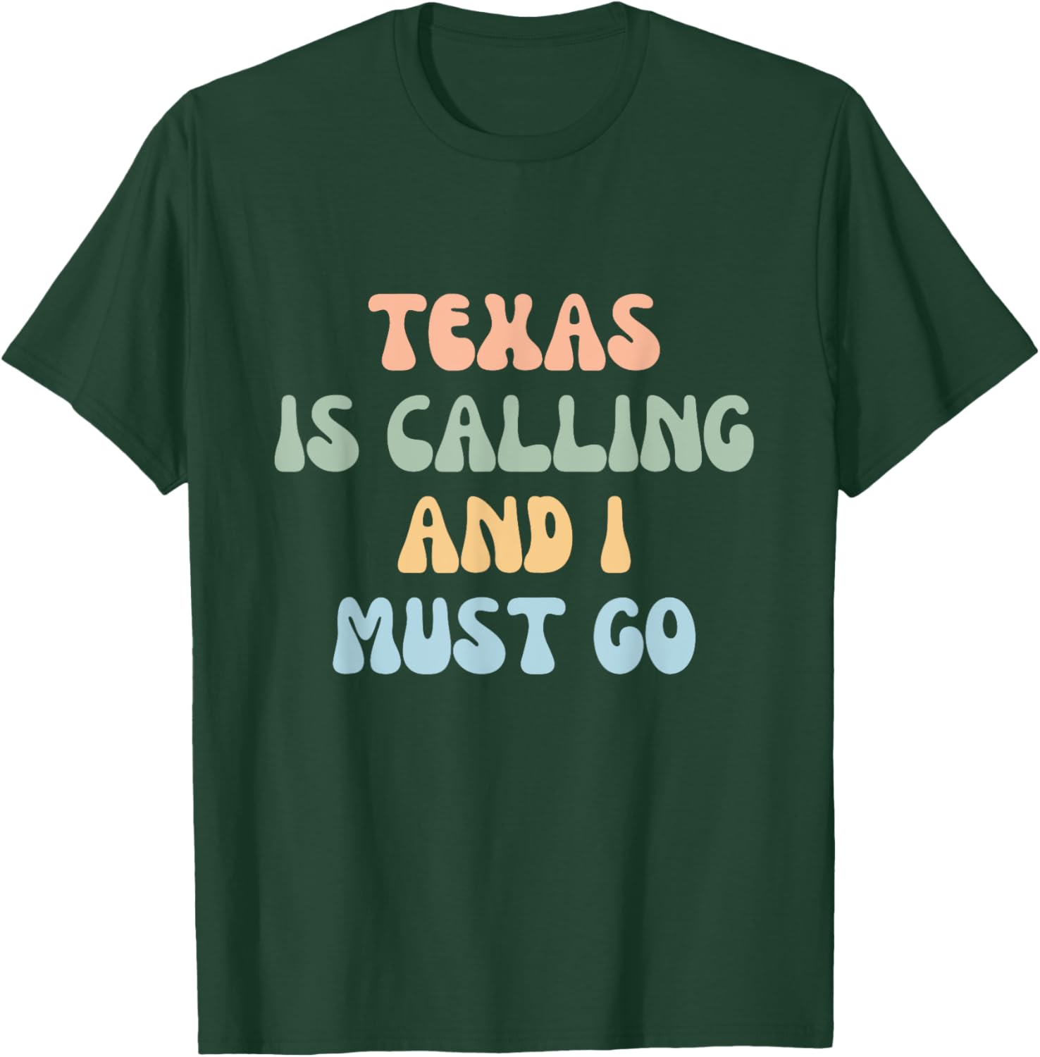 Texas Is Calling And I Must Go T-Shirt - T-Shirt | Forest