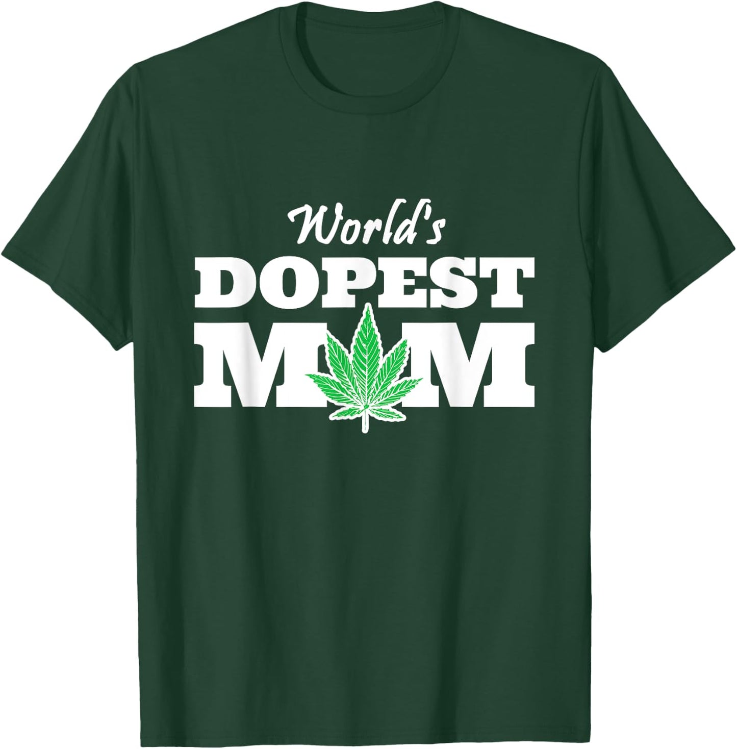 World Dopest Mom Weed Lover Marijuana Smoking Mother T-Shirt - T-Shirt | Forest
