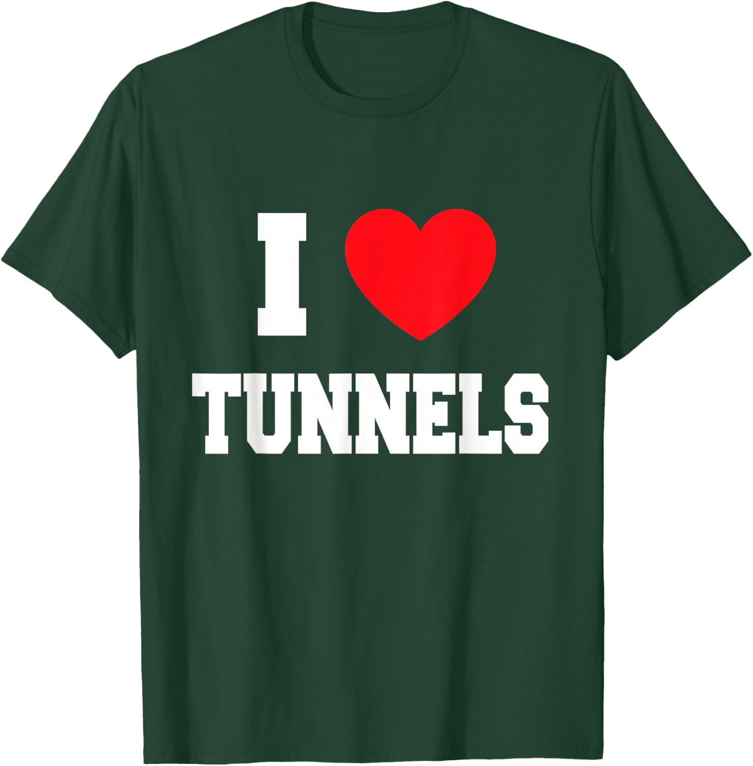 I Love tunnels T-Shirt - T-Shirt | Forest