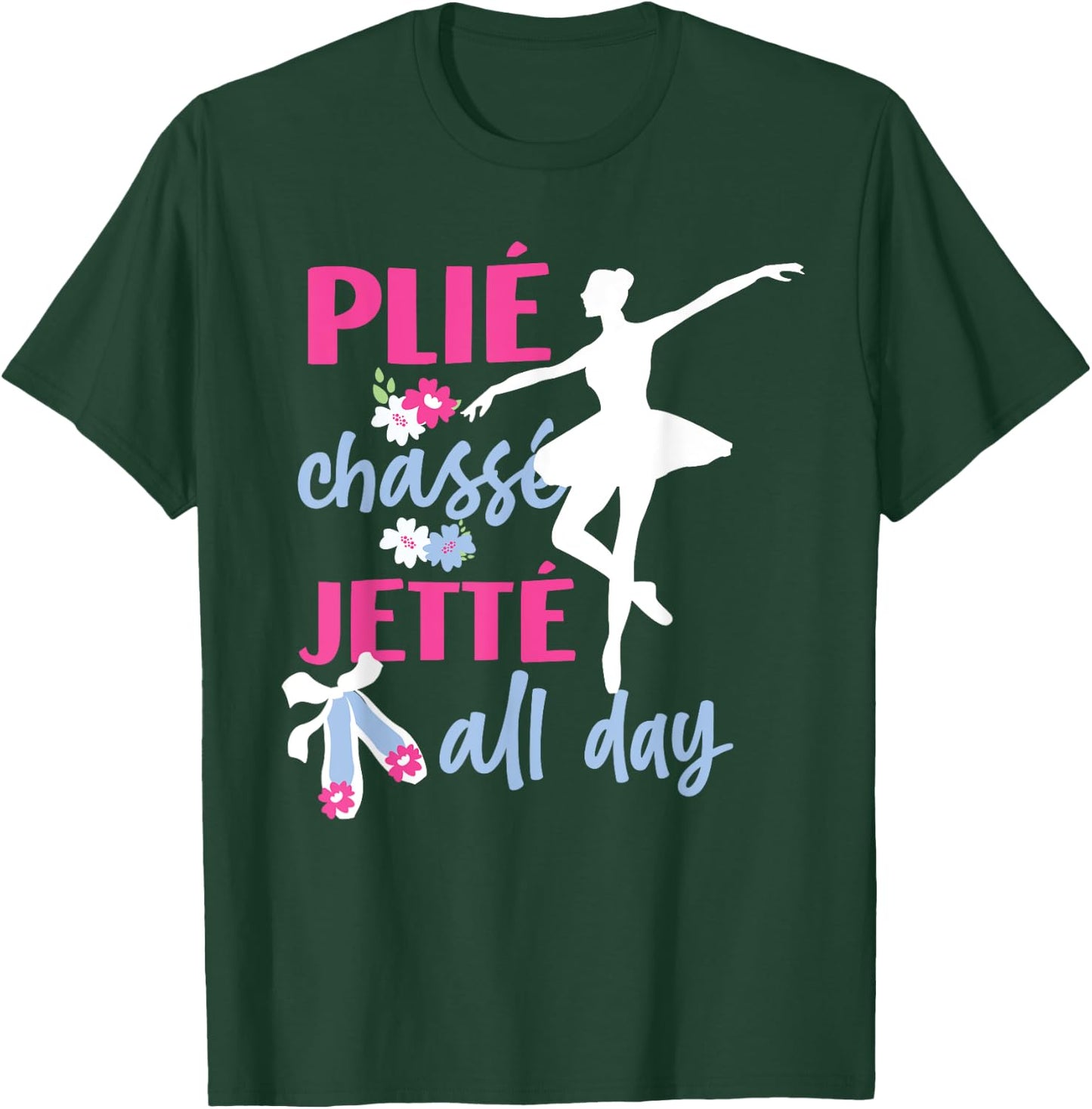 Plie Chasse Jete All Day Ballet T-Shirt - T-Shirt | Forest
