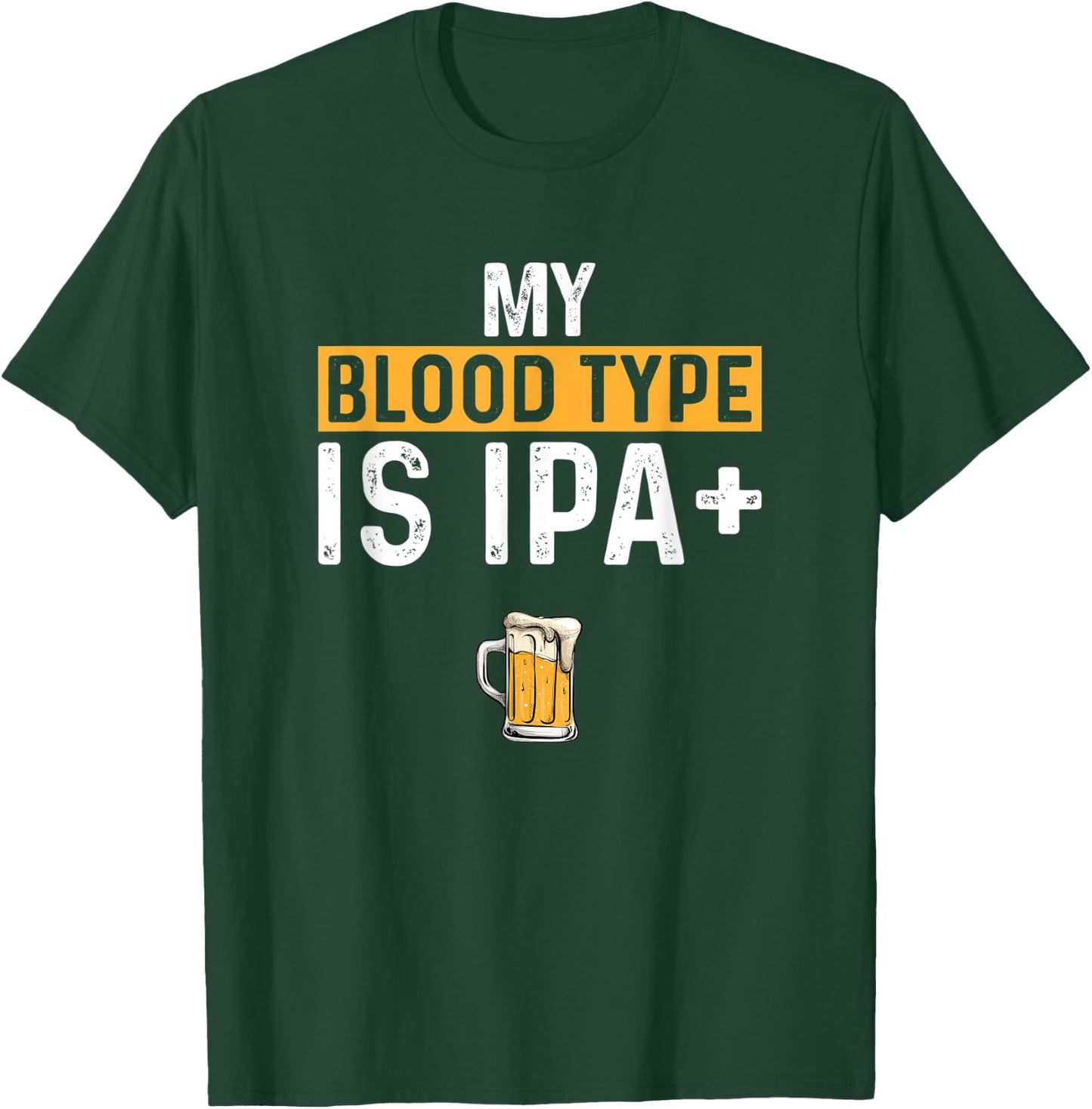 My Blood Type Is IPA positive, Funny Craft Beer T-Shirt - T-Shirt | Forest