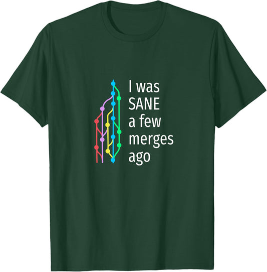 I was sane a few merges ago - funny git design for coder T-Shirt - T-Shirt | Forest