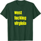 West Fucking Virginia T-Shirt - T-Shirt | Forest