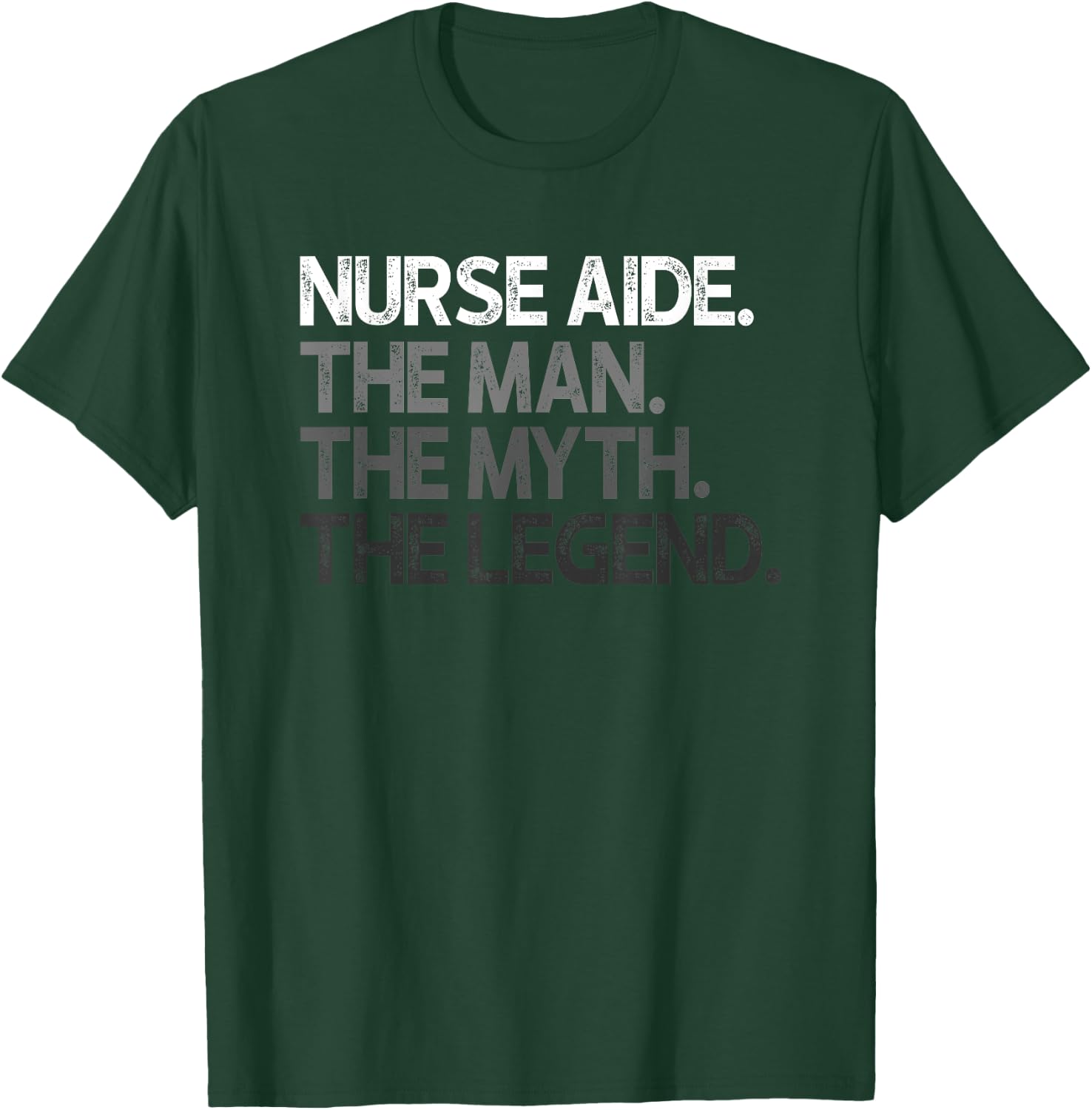 Nurse Aide The Man Myth Legend Gift T-Shirt - T-Shirt | Forest