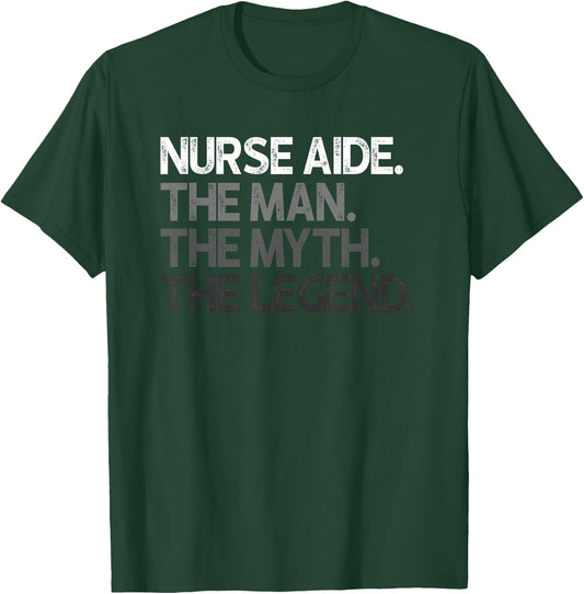 Nurse Aide The Man Myth Legend Gift T-Shirt - T-Shirt | Forest