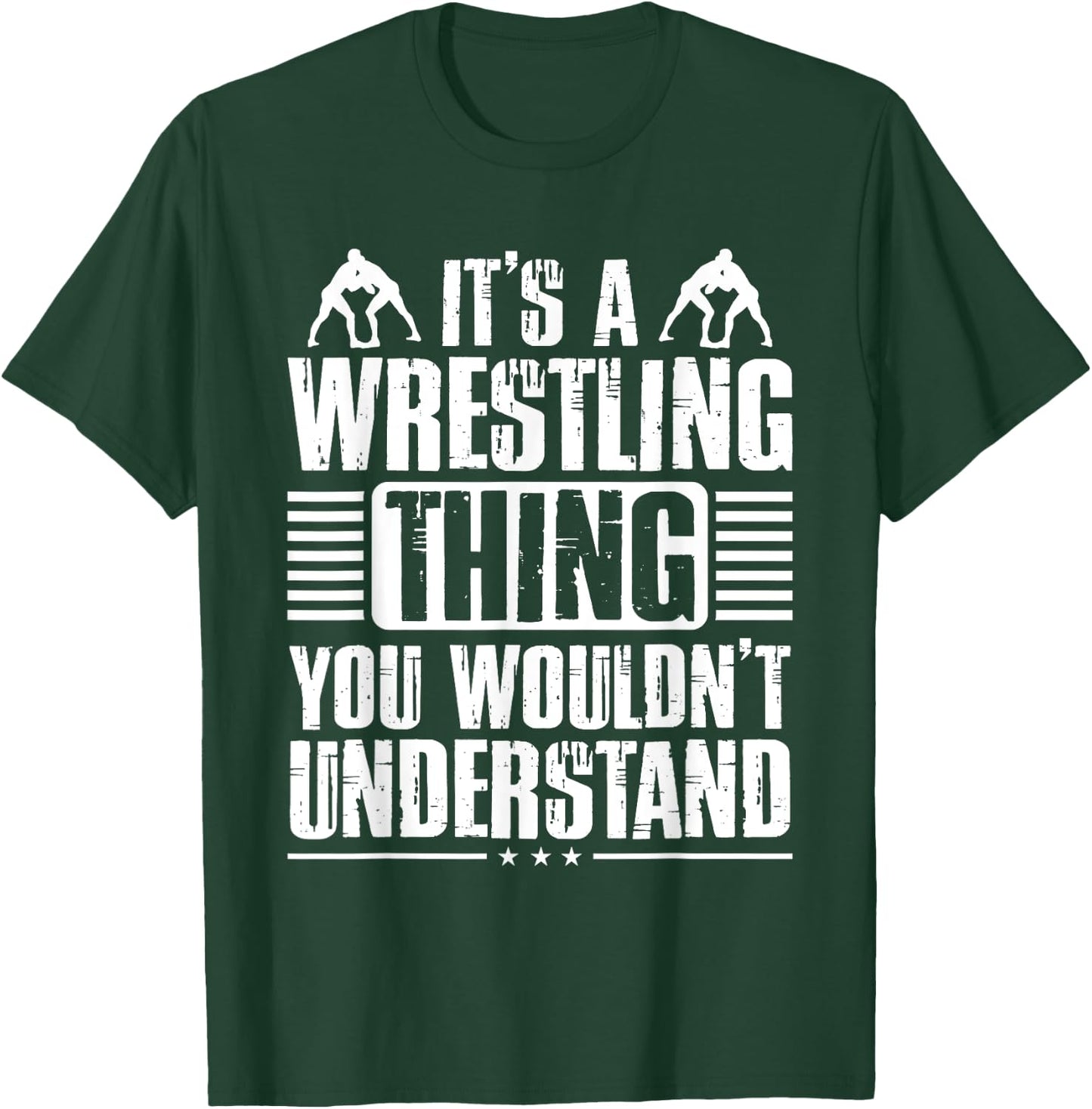 It's A Wrestling Thing You Wouldn't Understand Fighter T-Shirt - T-Shirt | Forest