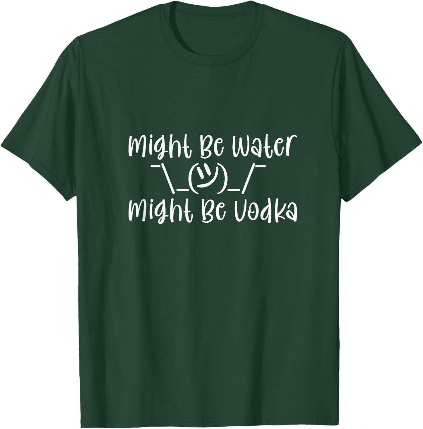 Might Be Water...Might Be Vodka T-Shirt - T-Shirt | Forest