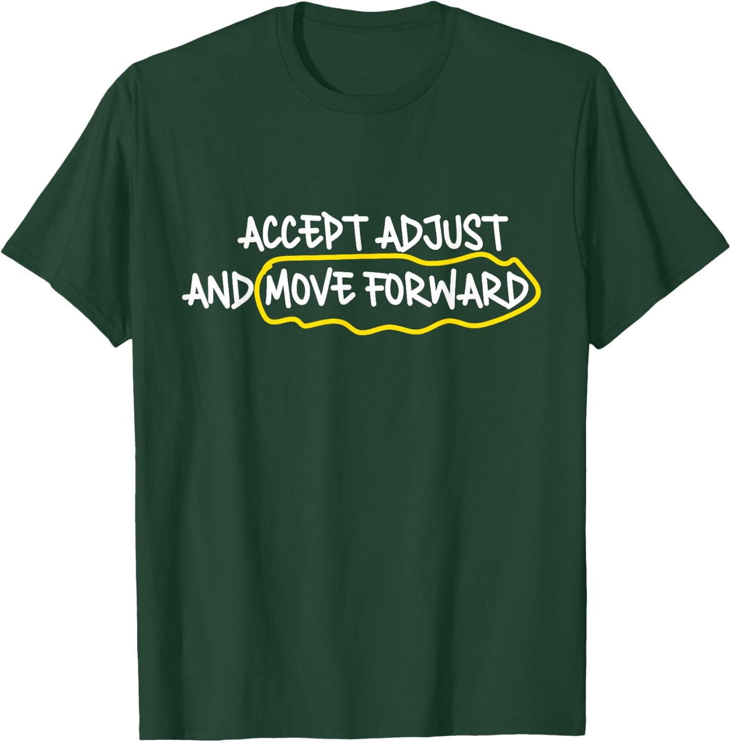 Accept Adjust And Move Forward T-Shirt - T-Shirt | Forest