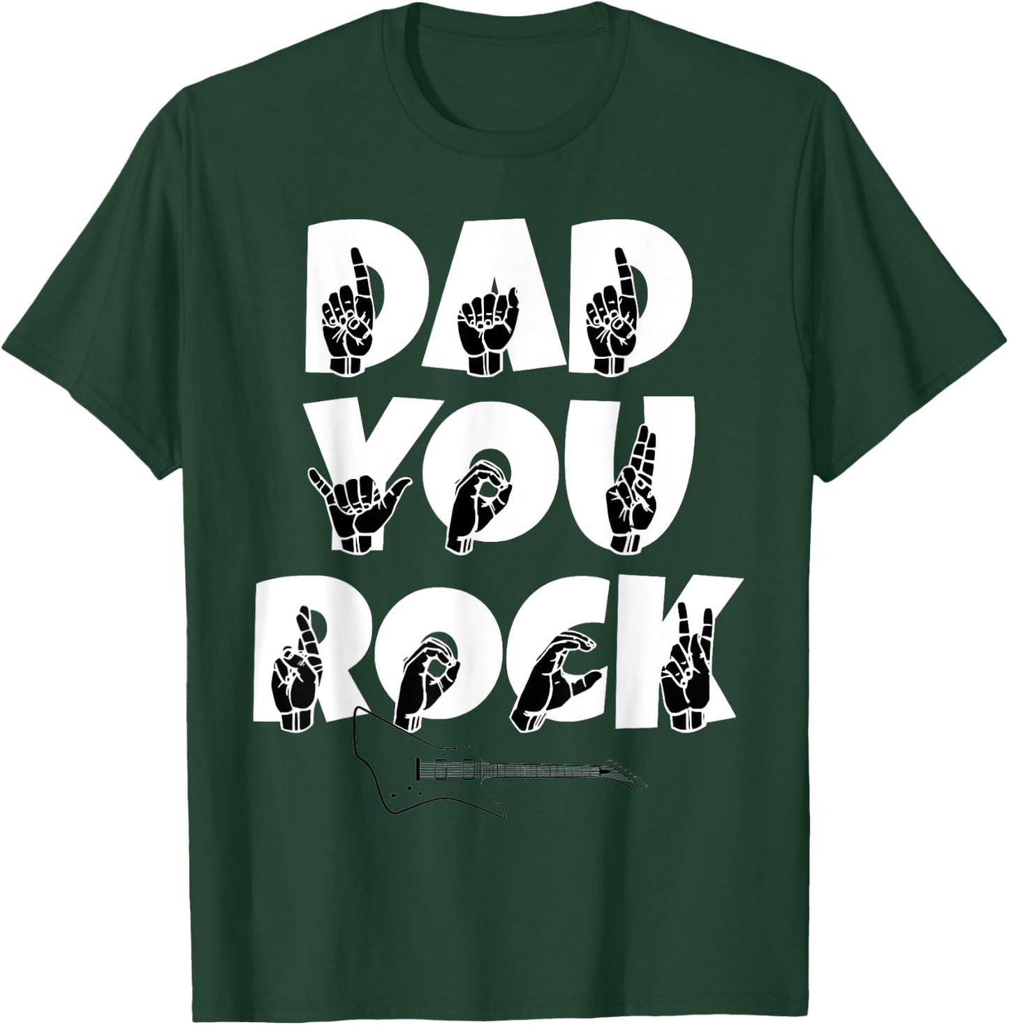 ASL American Sign Language Dad You Rock Guitar T-Shirt - T-Shirt | Forest