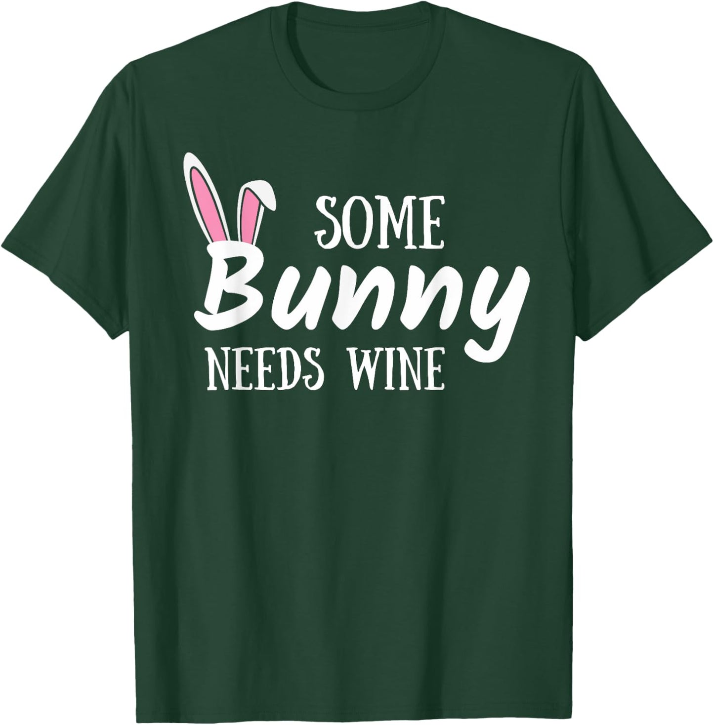 Some Bunny Needs Wine Funny Alcohol Easter Women Mom Mother T-Shirt - T-Shirt | Forest