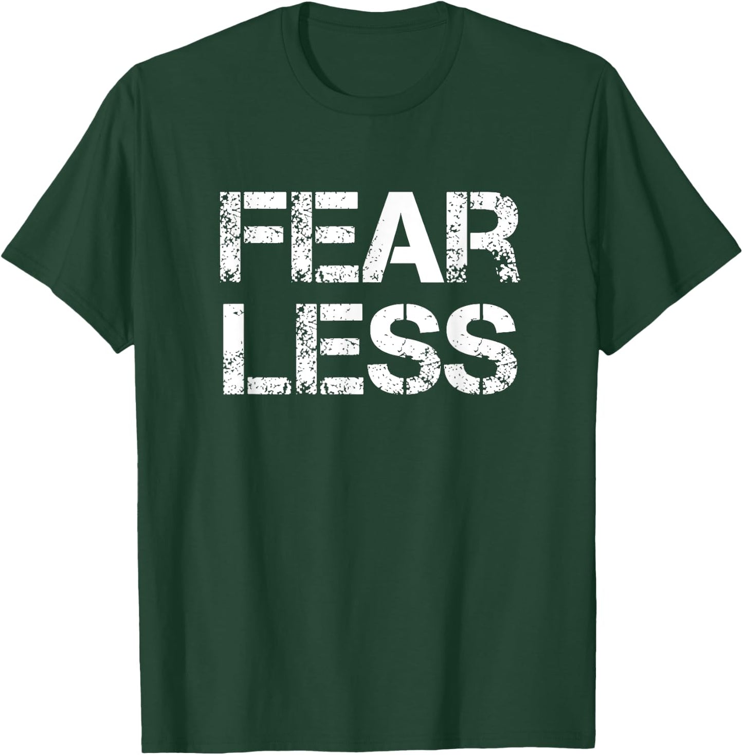 Fear Less Fearless T-Shirt - T-Shirt | Forest