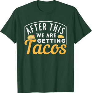 After This We Are Getting Tacos T-Shirt - T-Shirt | Forest