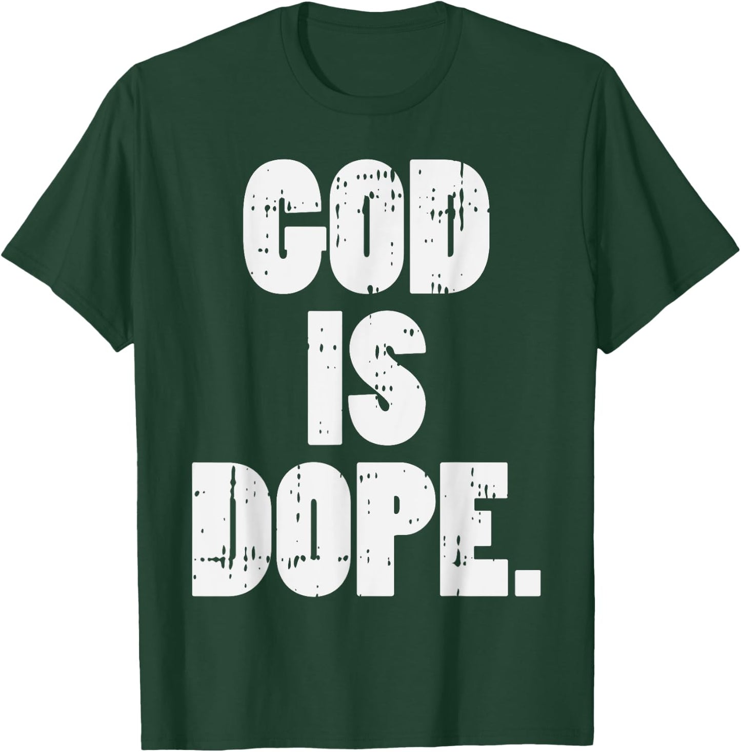 God Is Dope Jesus Christ Religious Christian Catholic Gift T-Shirt - T-Shirt | Forest