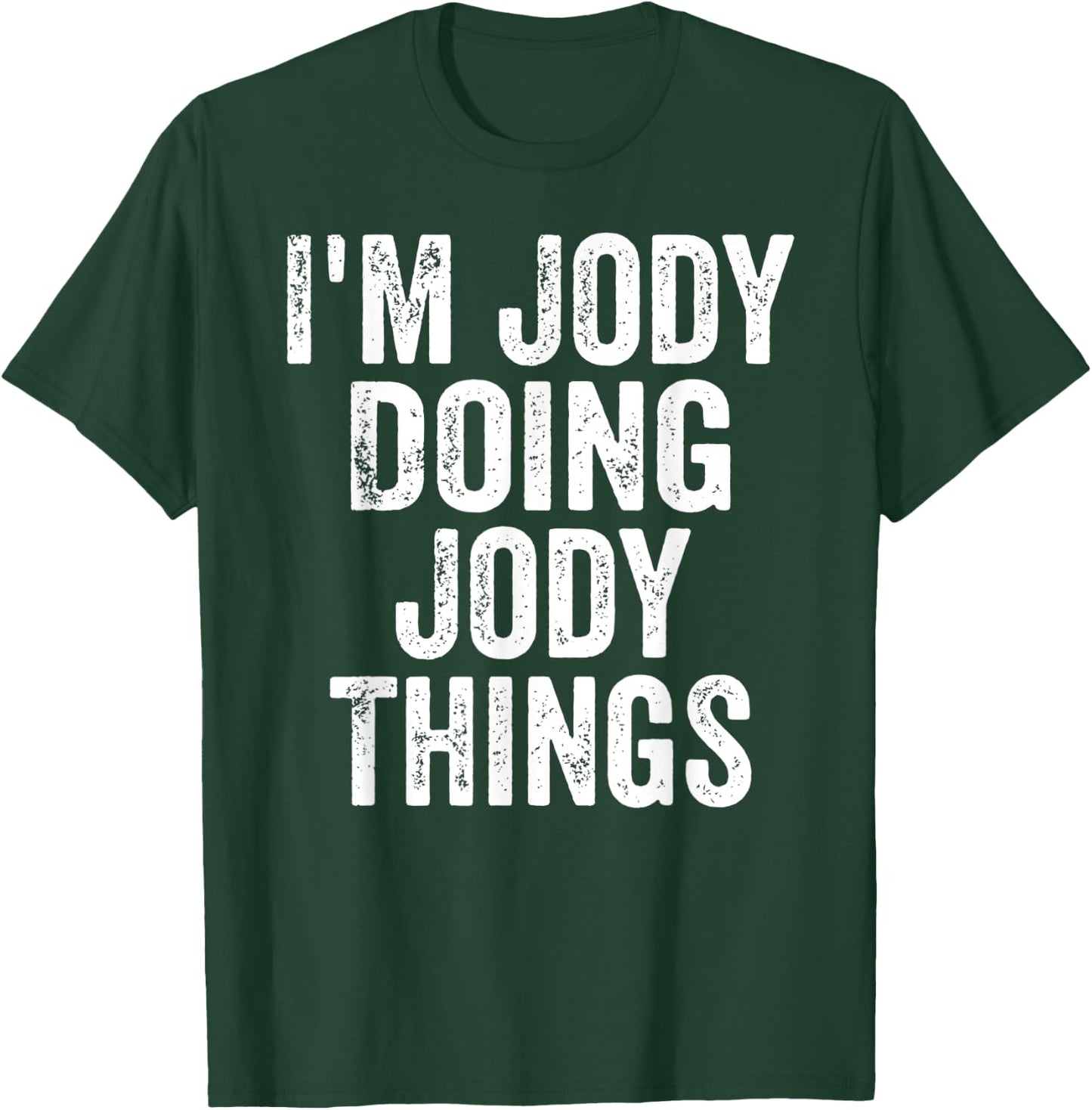 I'm Jody Doing Jody Things Shirt Personalized First Name T-Shirt - T-Shirt | Forest
