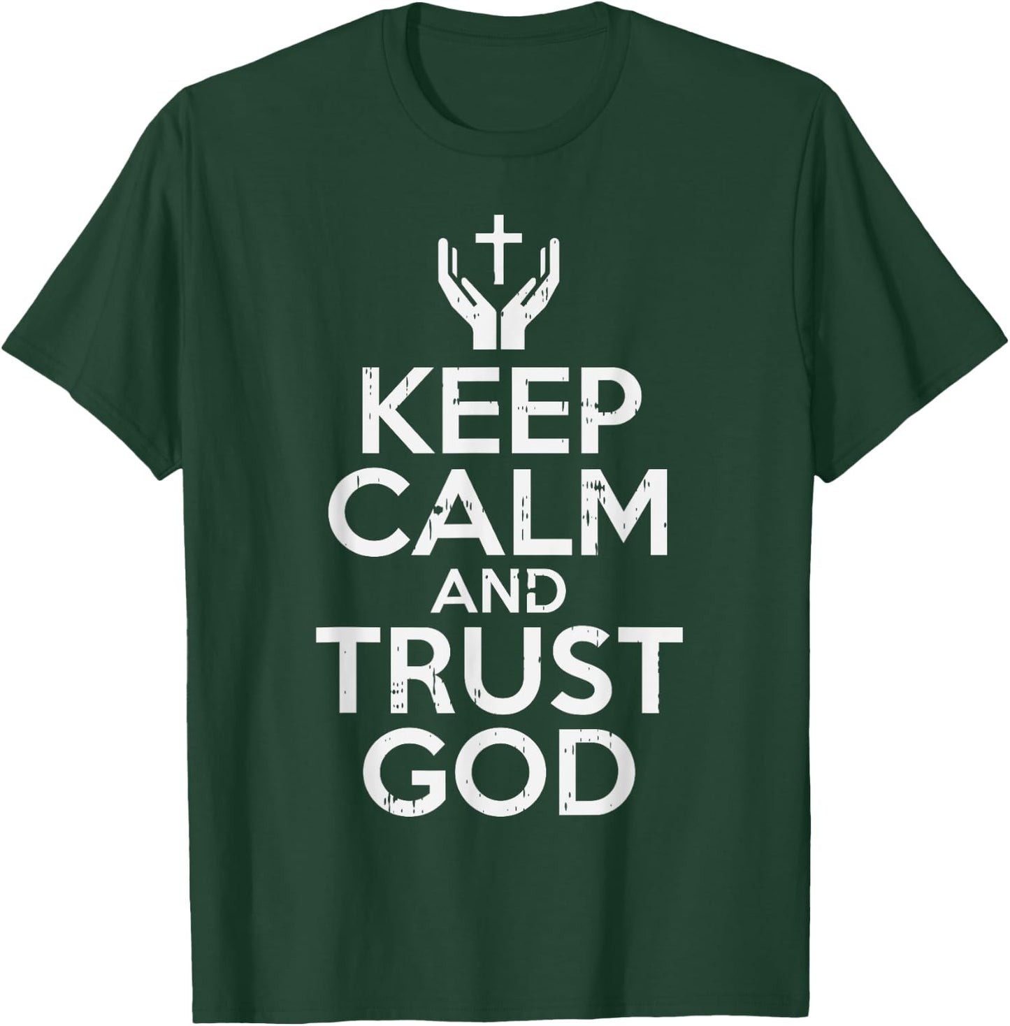Keep Calm Trust God Jesus Faith Religious Christian Gift T-Shirt - T-Shirt | Forest