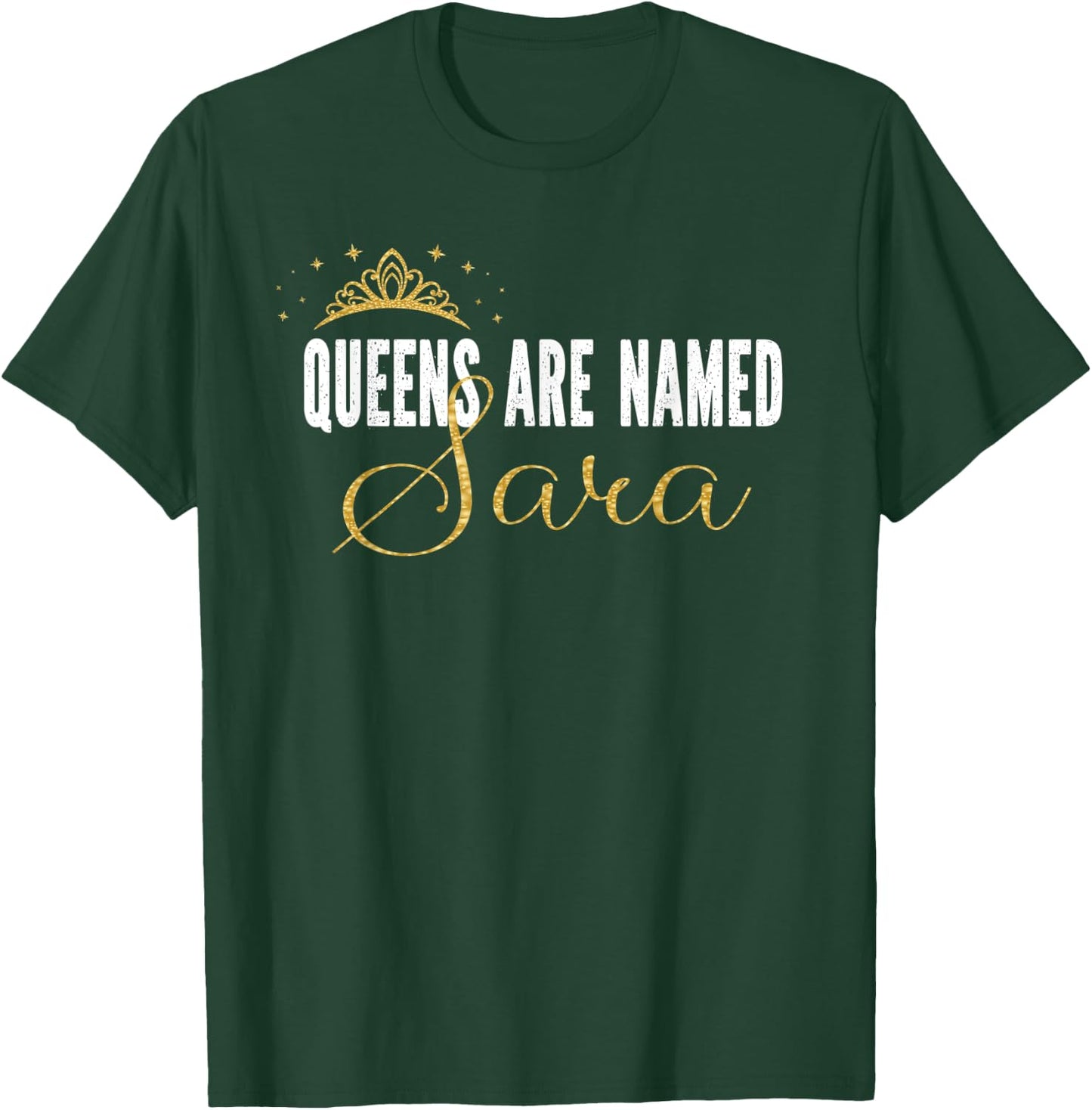 Queens Are Named Sara Personalized First Name Girl T-Shirt - T-Shirt | Forest