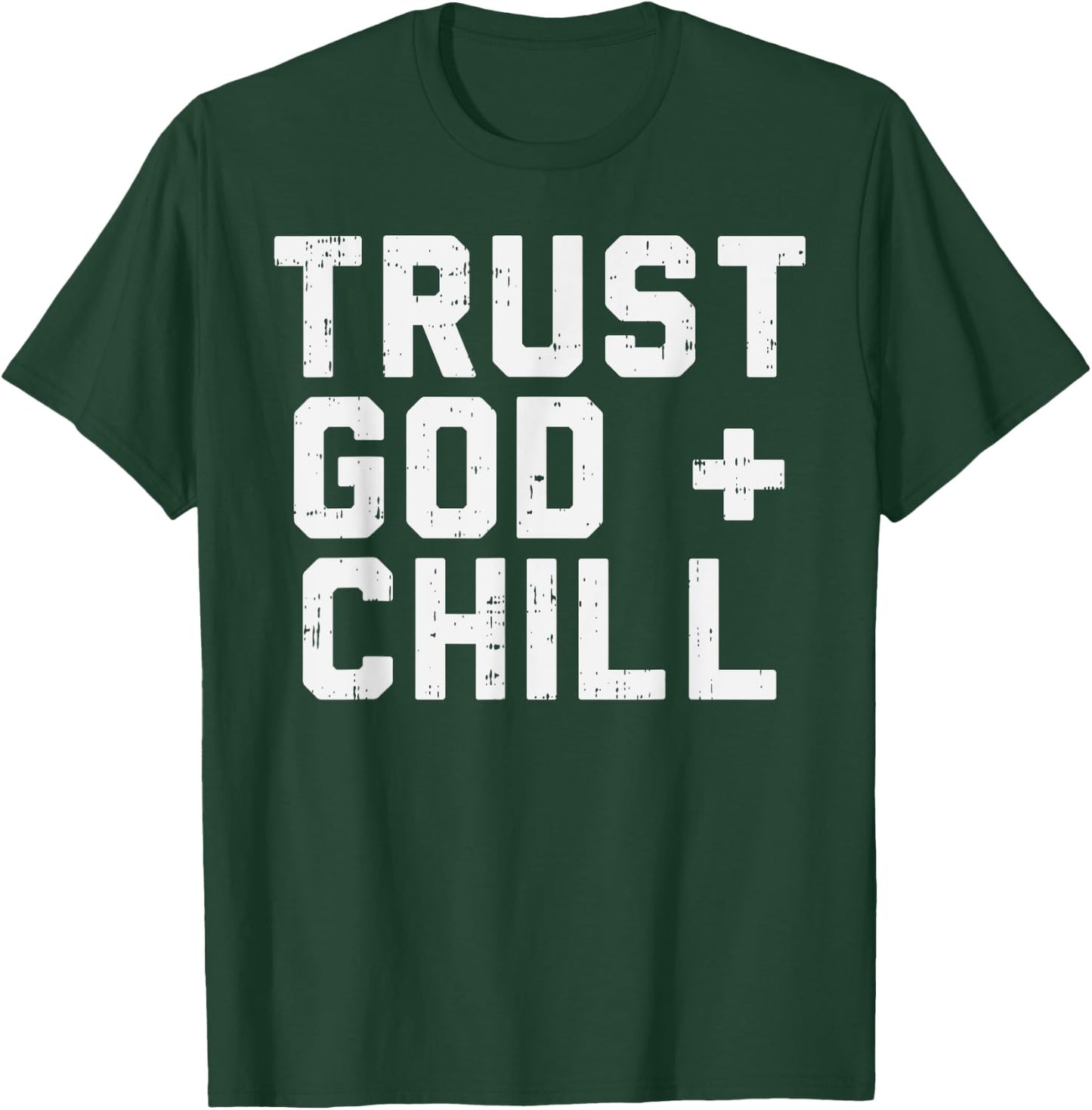 Trust God Chill Funny Jesus Faith Religious Christian Gift T-Shirt - T-Shirt | Forest