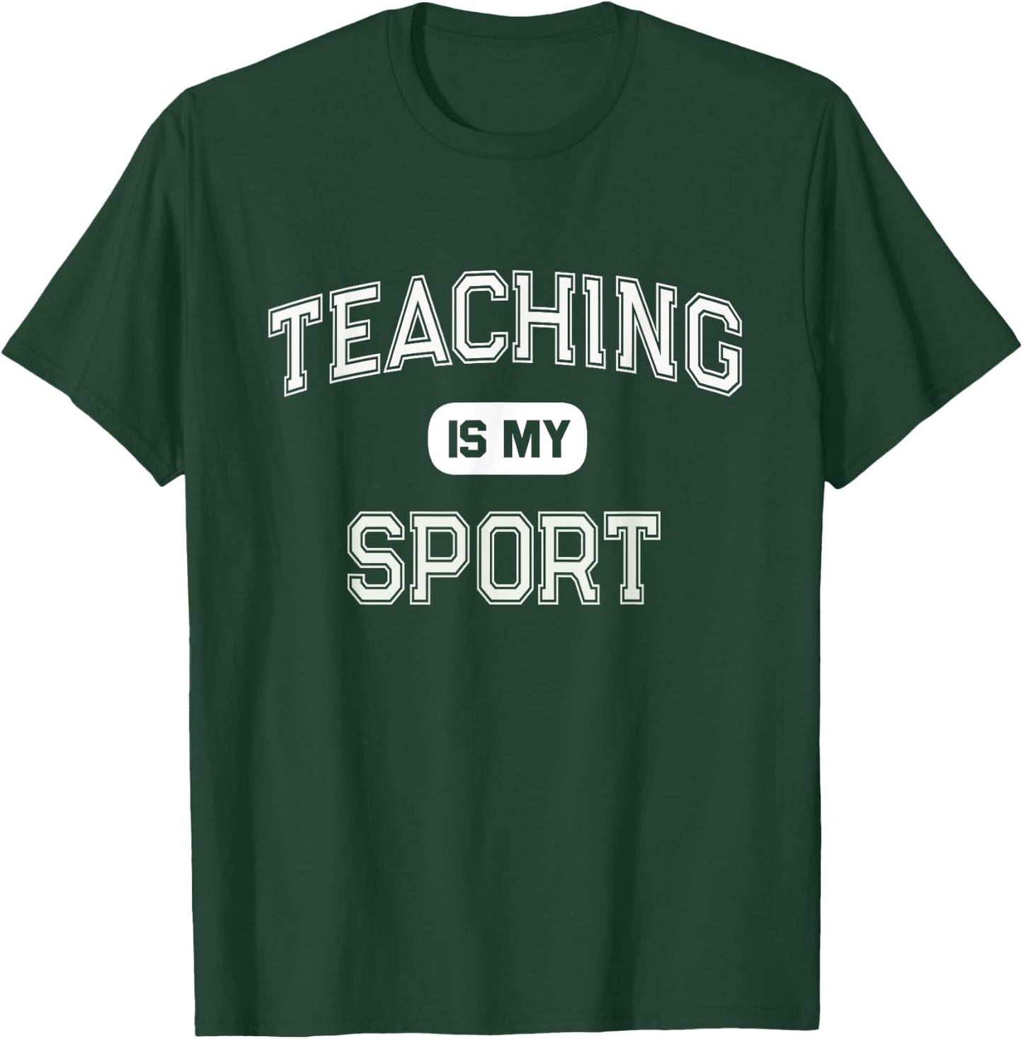 TEACHING IS MY SPORT I Passed College Teacher Certification Women Girls Kids T-Shirt - T-Shirt | Forest