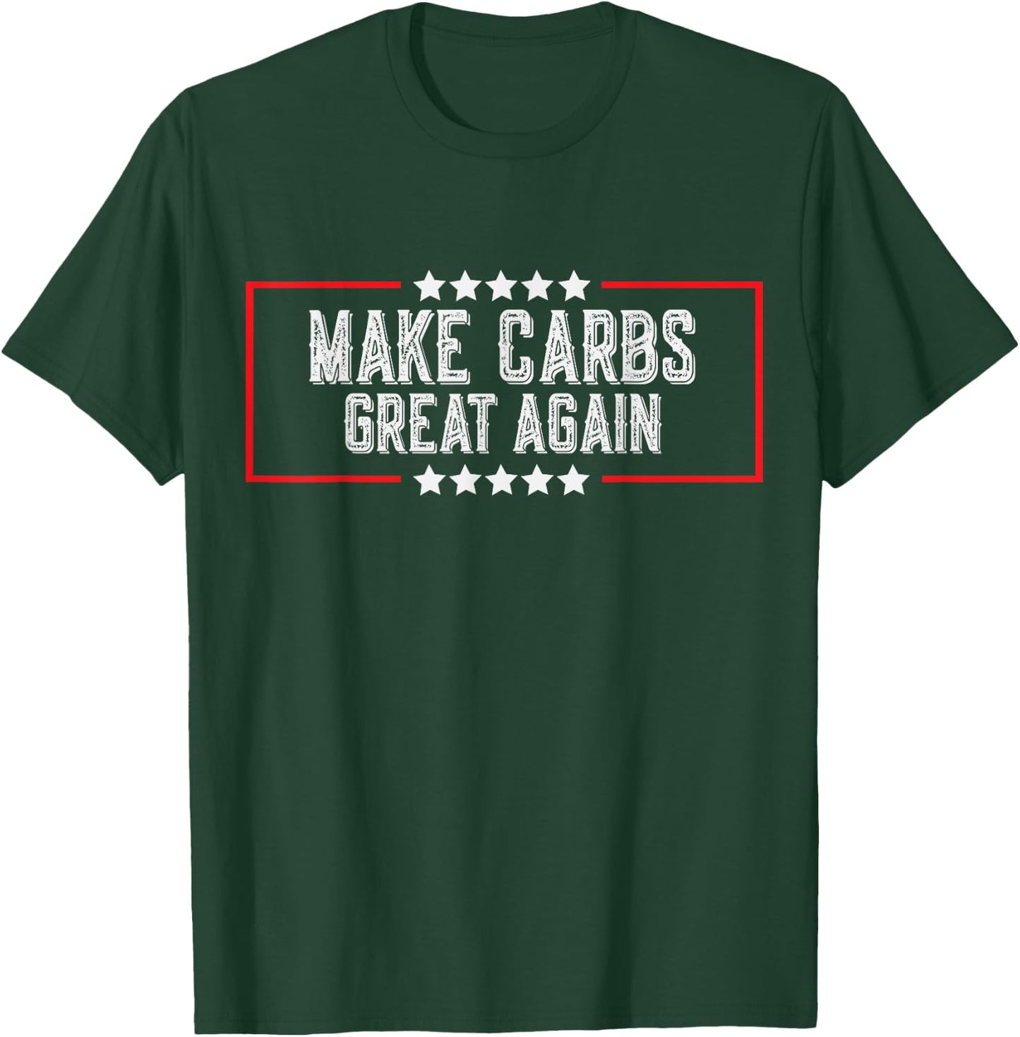Make Carbs Great Again Funny Carbs Gym Workout Fitness T-Shirt - T-Shirt | Forest