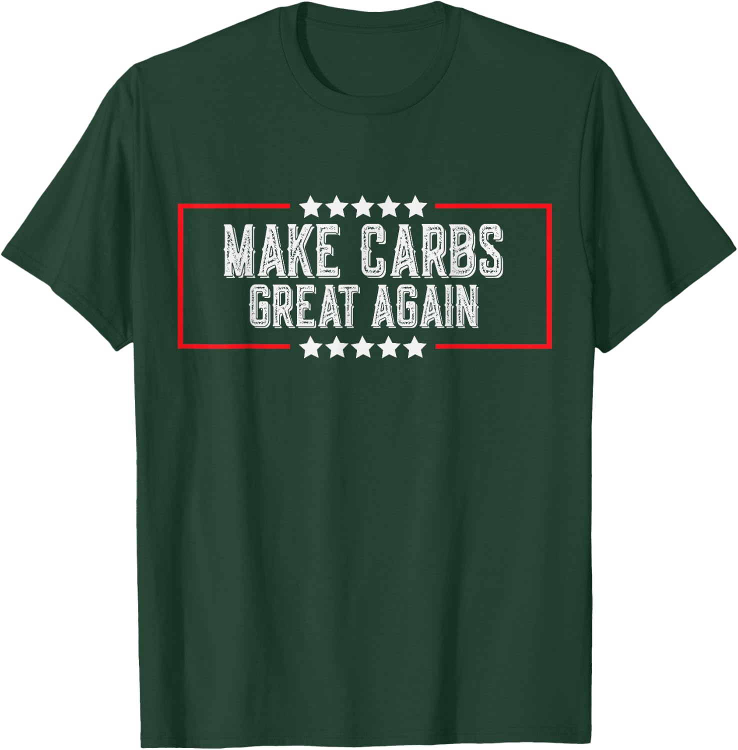 Make Carbs Great Again Funny Carbs Gym Workout Fitness T-Shirt - T-Shirt | Forest