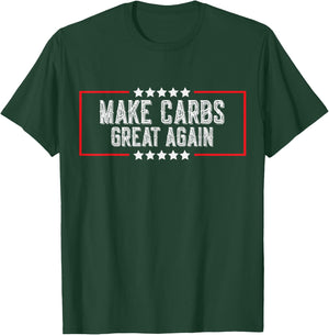 Make Carbs Great Again Funny Carbs Gym Workout Fitness T-Shirt - T-Shirt | Forest