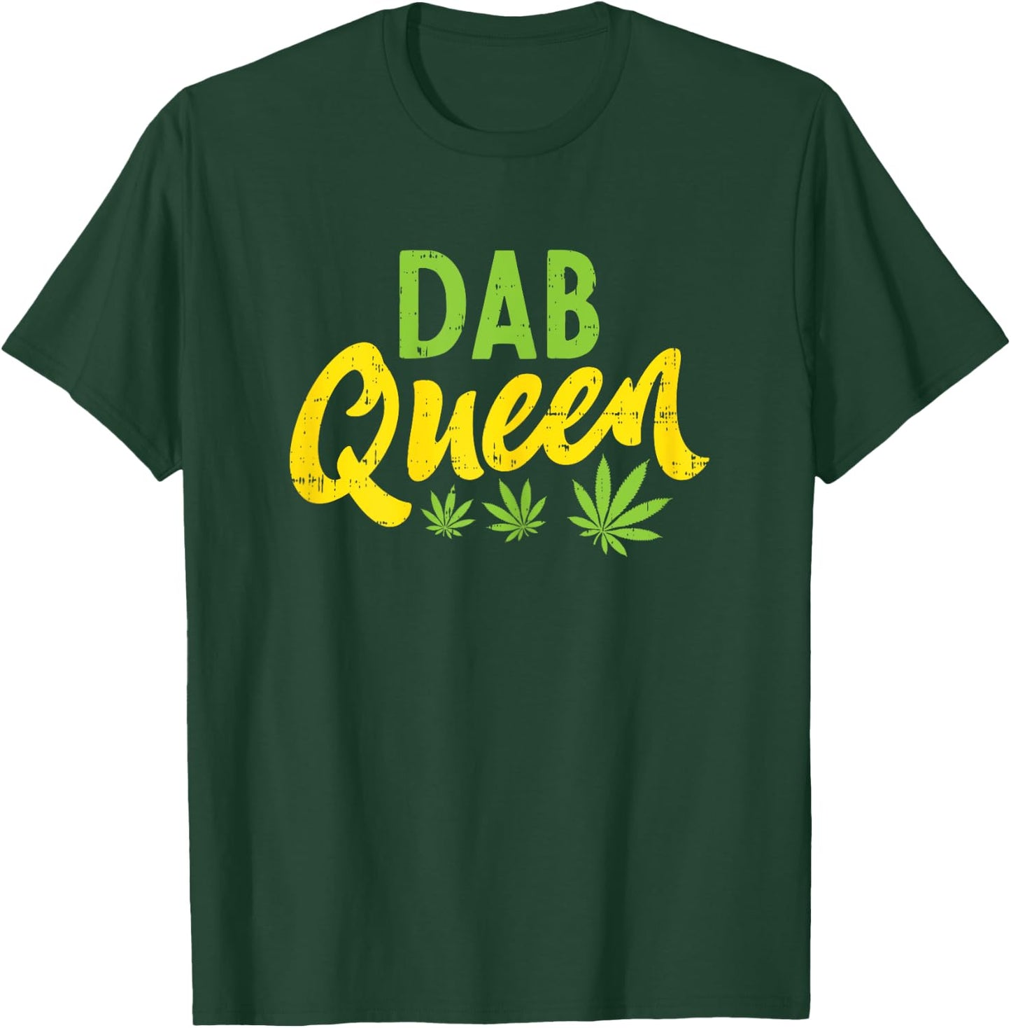 Dab Queen Weed Cannabis Marijuana 420 THC Stoner Women Gift T-Shirt - T-Shirt | Forest