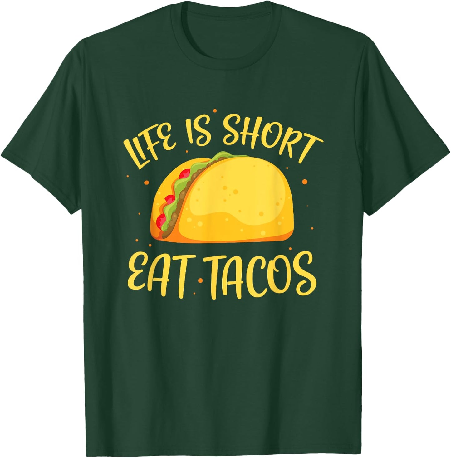 Funny Tacos Life Is Short Eat Tacos T-Shirt - T-Shirt | Forest