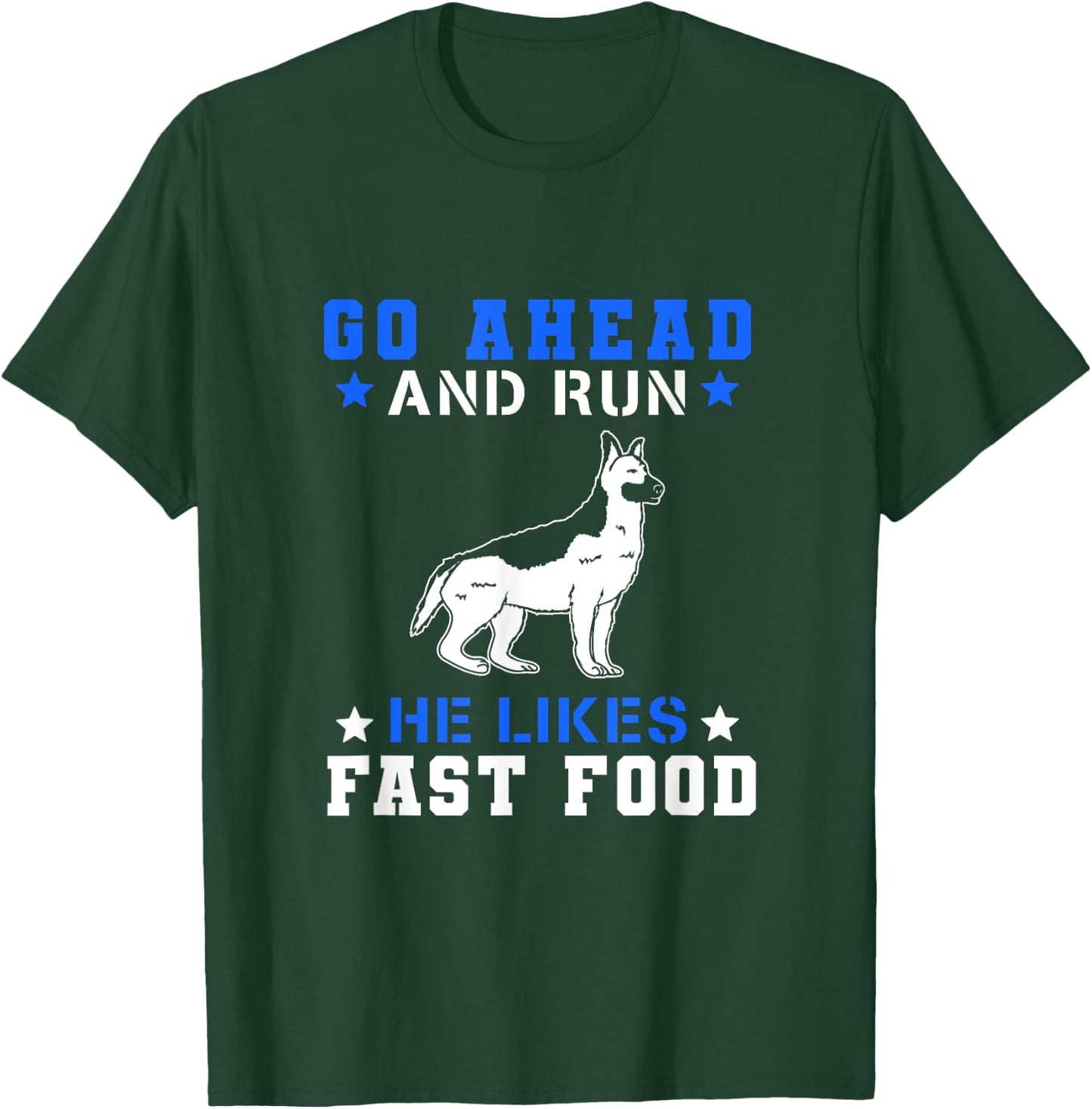 Go Ahead Run He Likes Fast Food T-Shirt - T-Shirt | Forest