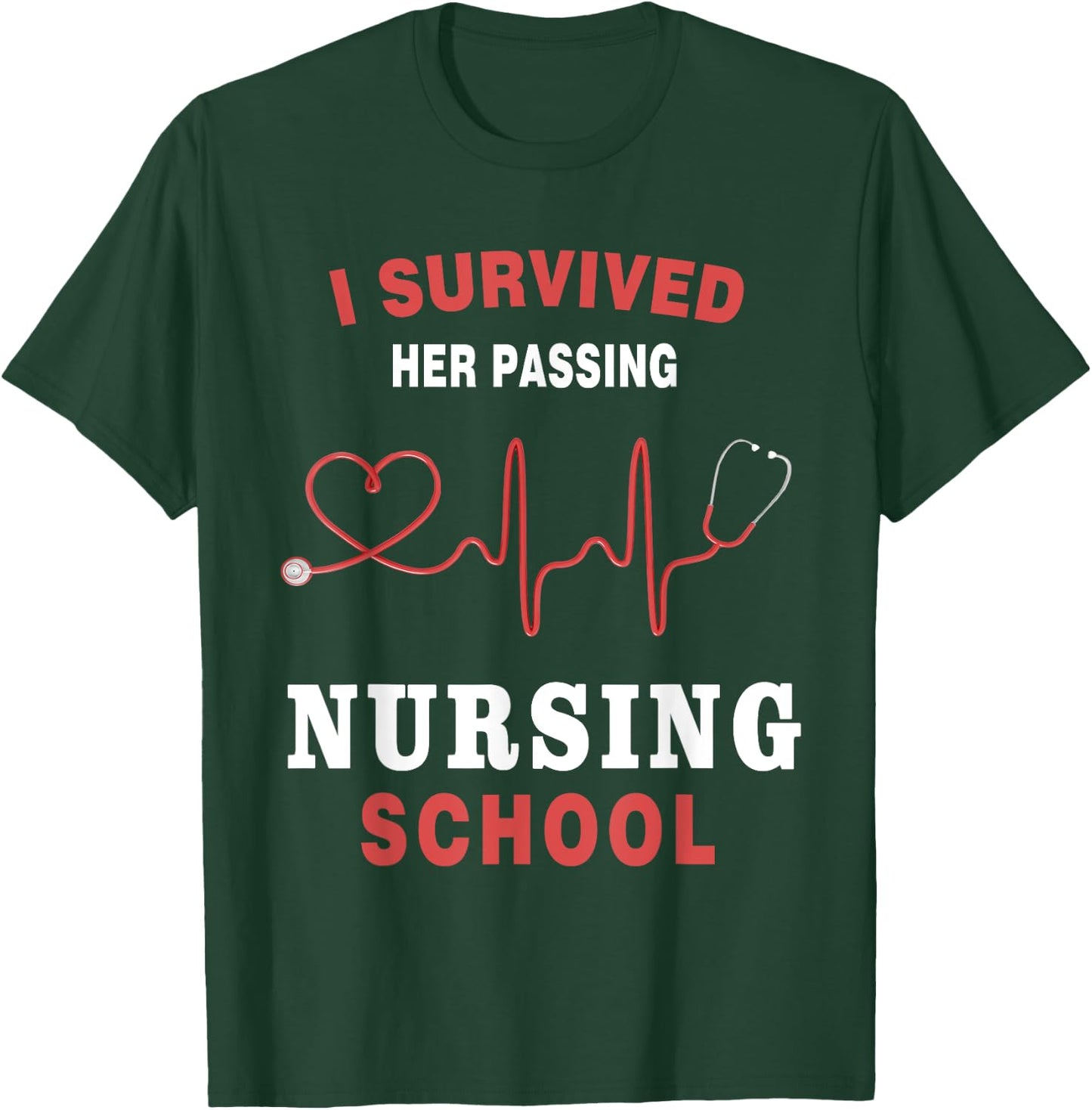 I Survived Her Passing Nursing School Funny Nurse Graduation T-Shirt - T-Shirt | Forest
