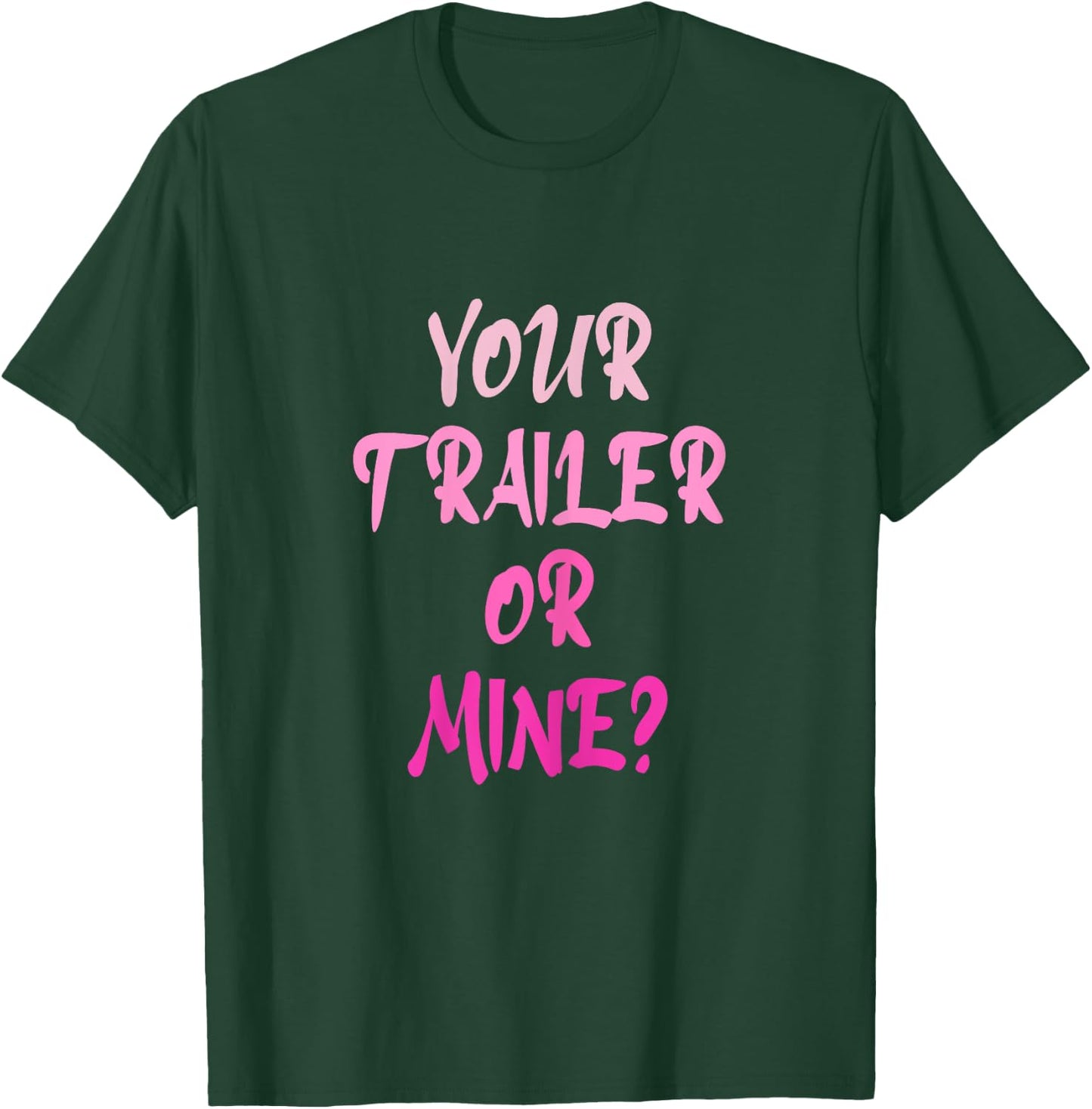 Your Trailer Or Mine ? Funny Trailer Park Trailer Parker T-Shirt - T-Shirt | Forest