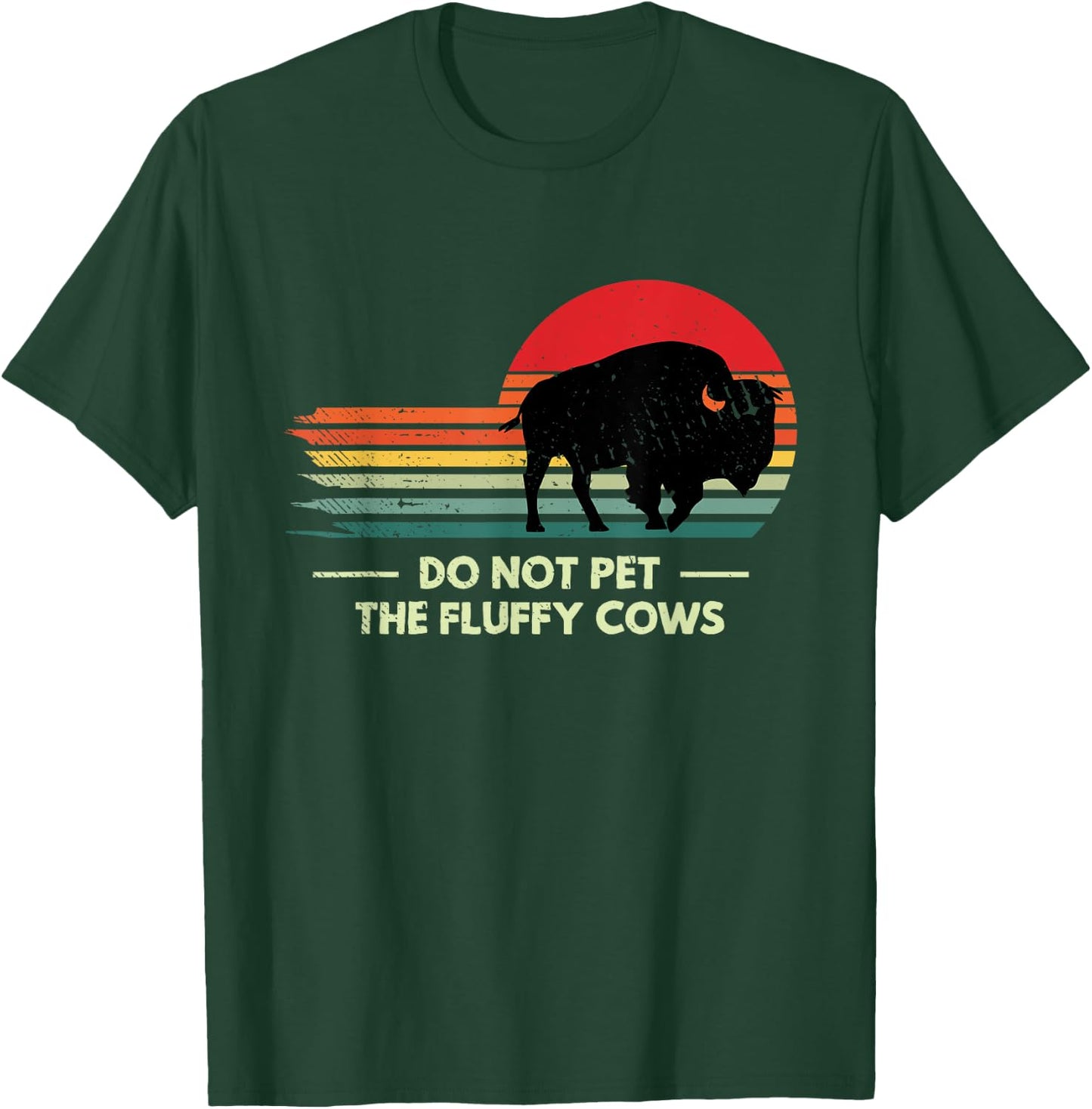 Do Not Pet The Fluffy Cows Yellowstone Bison Lover T-Shirt - T-Shirt | Forest