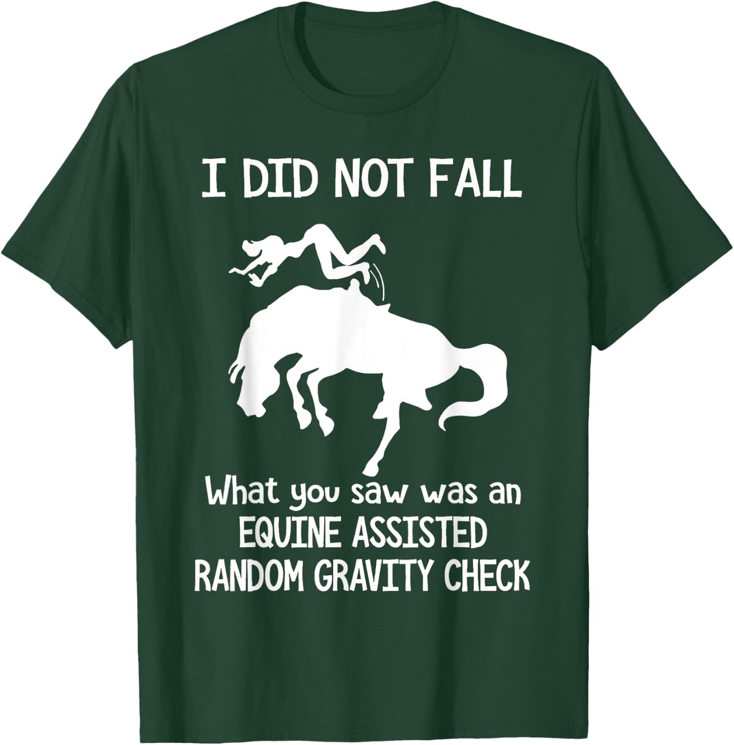 I Did Not Fall What You Saw Was An Equine Assisted T-Shirt - T-Shirt | Forest