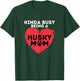 Busy Husky Mom - Funny Siberian Husky Lover Sibe Owner Dog T-Shirt - T-Shirt | Forest