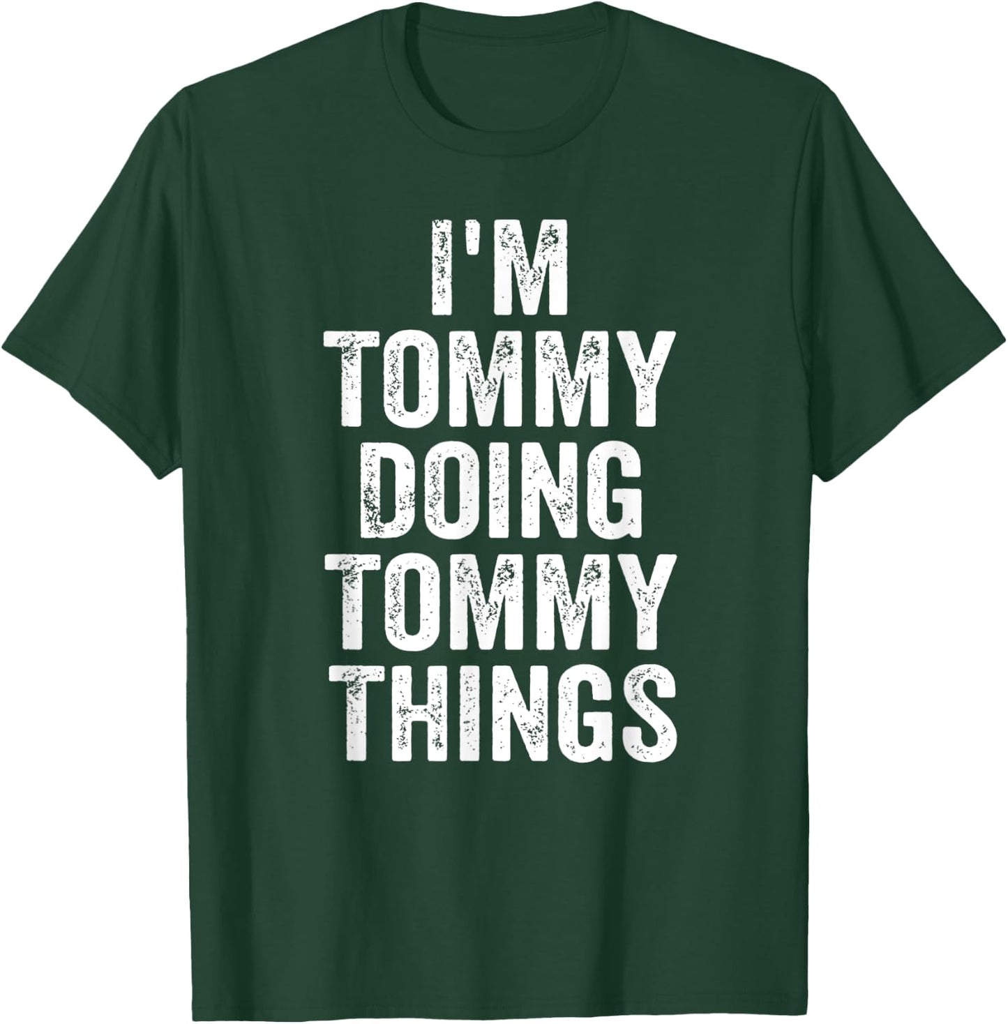 I'm Tommy Doing Tommy Things Shirt Personalized First Name T-Shirt - T-Shirt | Forest