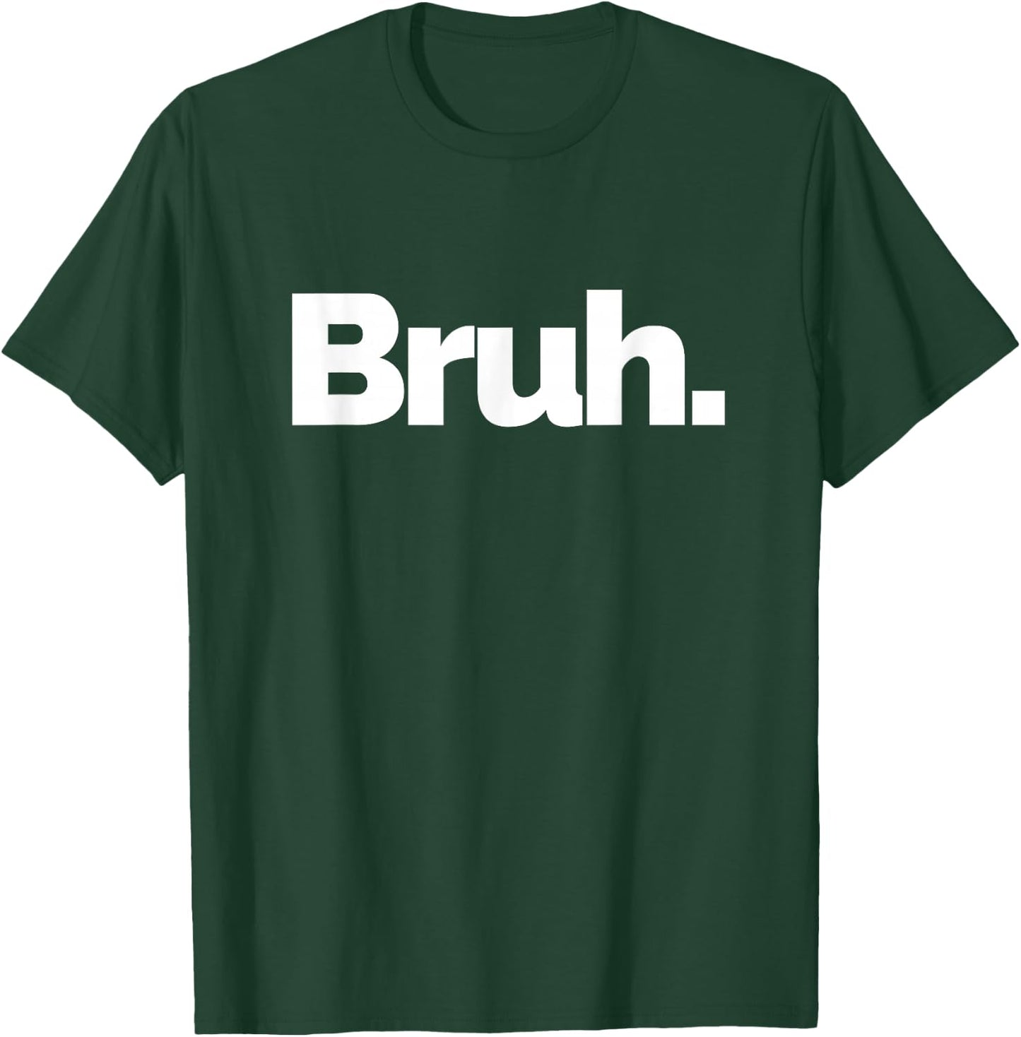 That Says Bruh T-Shirt - T-Shirt | Forest