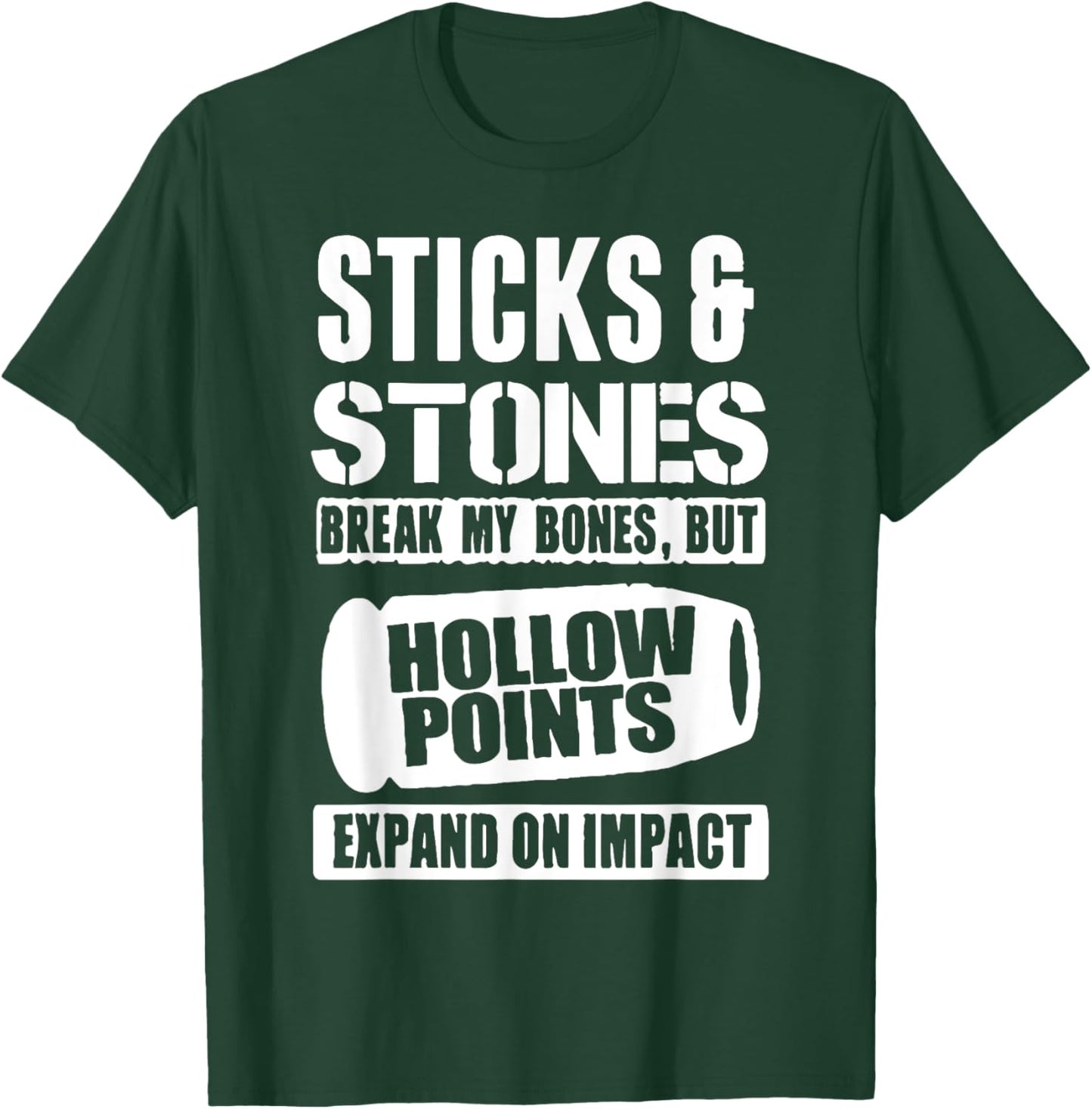 Sticks And Stones May Break My Bones But Hollow Points Funny T-Shirt - T-Shirt | Forest