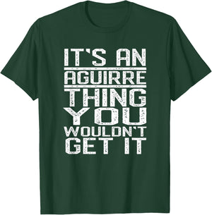 It's An Aguirre Thing You Wouldn't Get It Last Name Gift T-Shirt - T-Shirt | Forest
