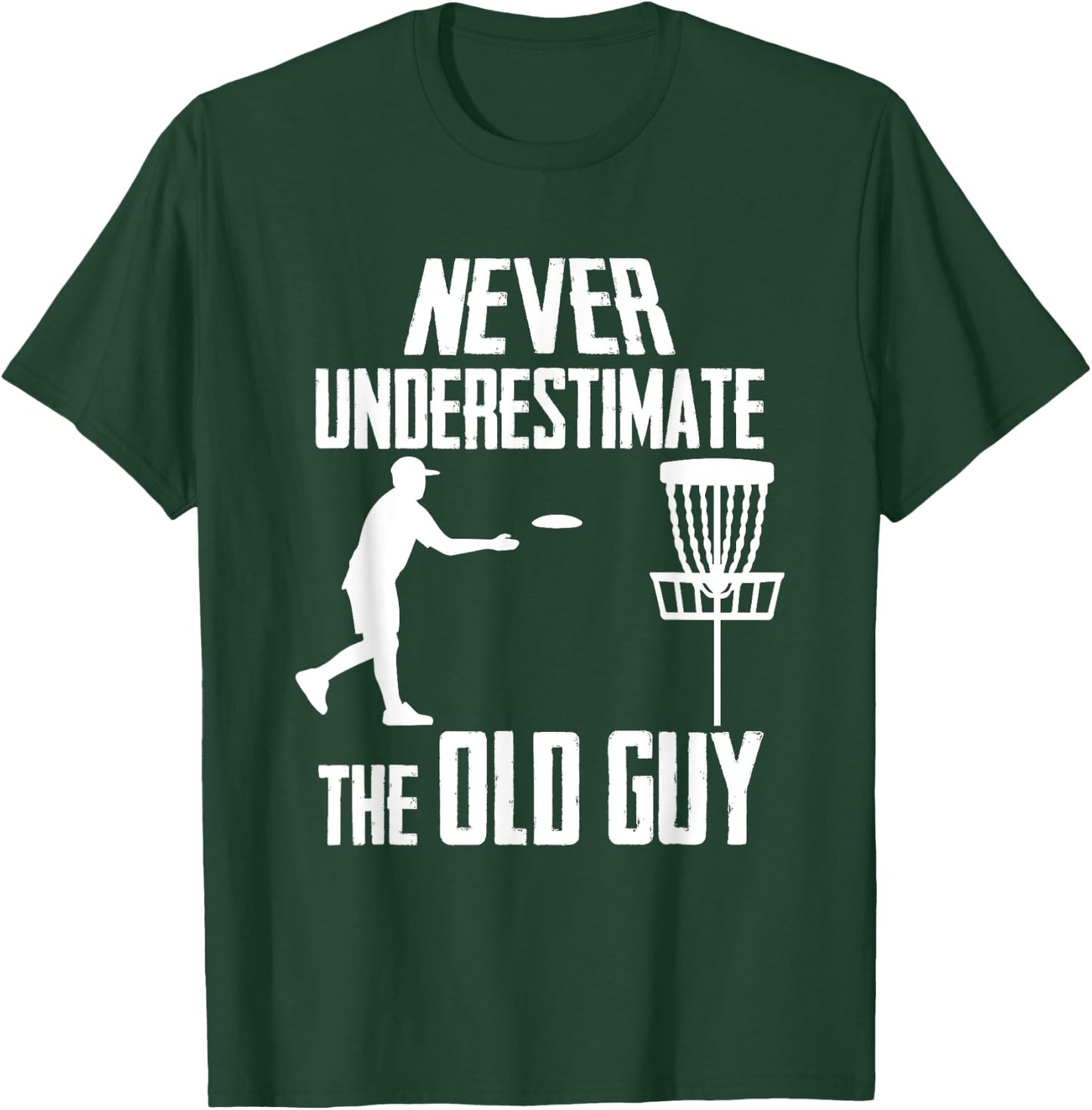 Never Underestimate The Old Guy Who Playing Disc Golf T-Shirt - T-Shirt | Forest