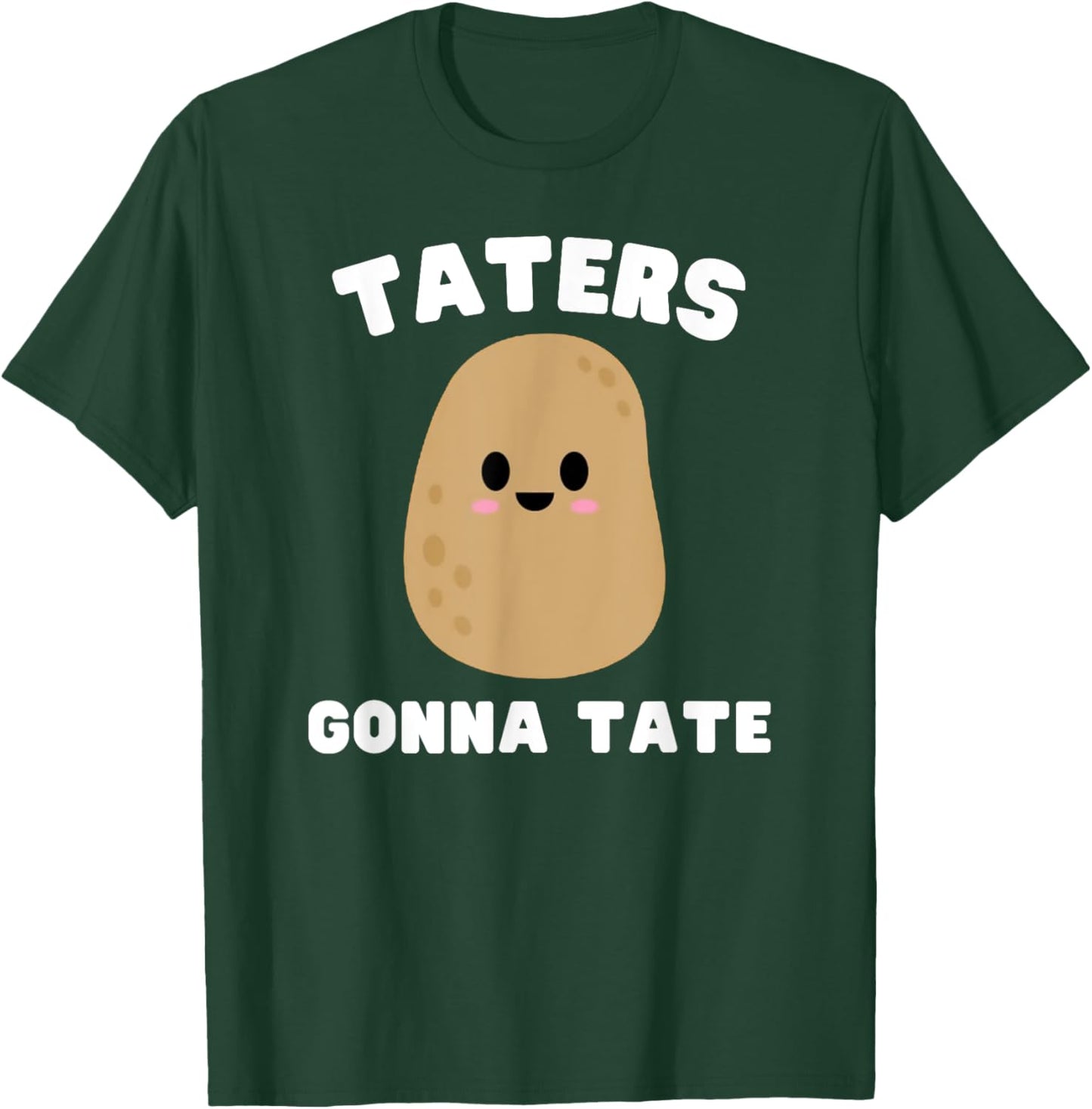 Taters Gonna Tate - Funny Potato Pun Graphic T-Shirt - T-Shirt | Forest