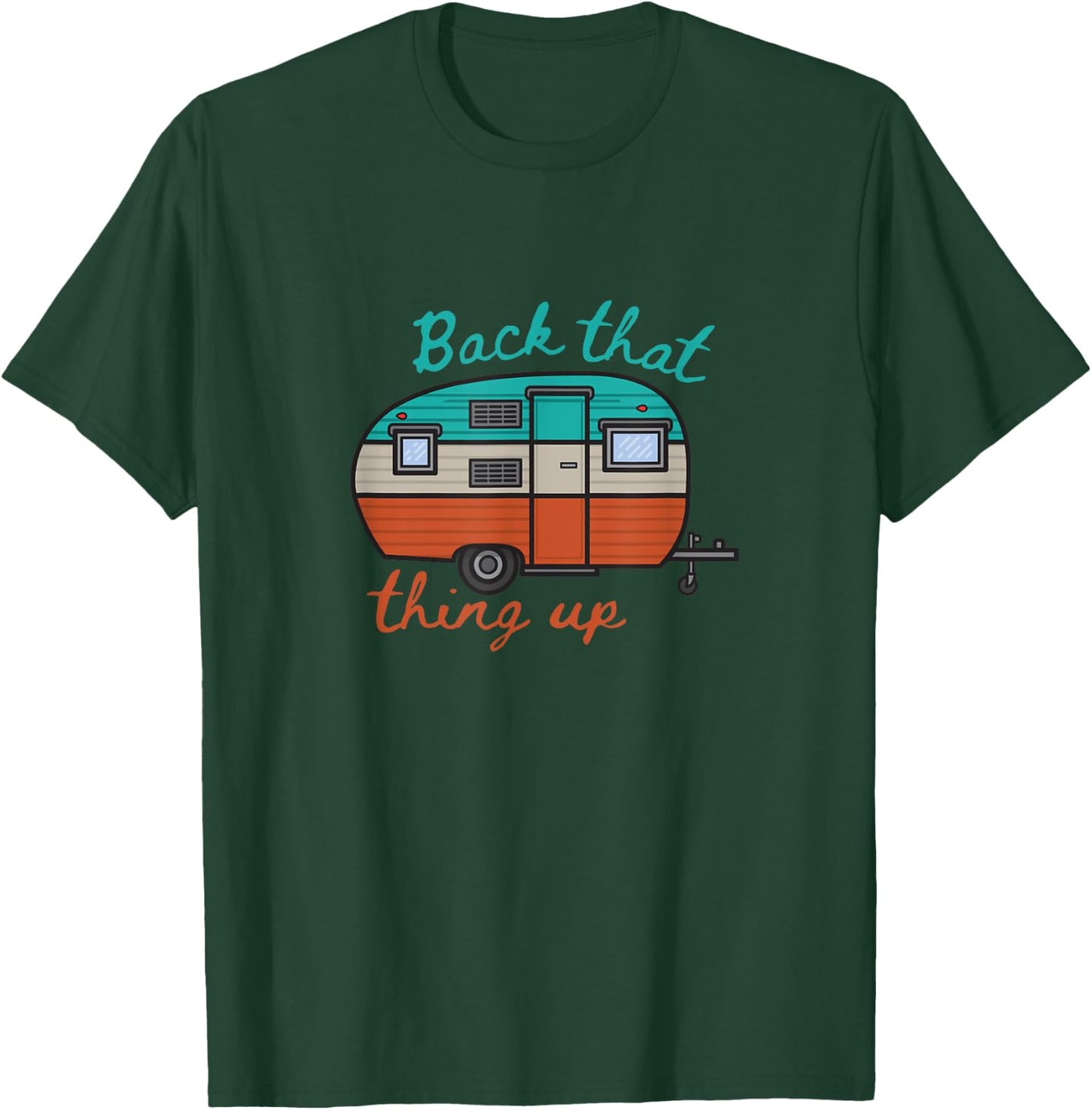 Back That Thing Up Funny Camping T-Shirt - T-Shirt | Forest
