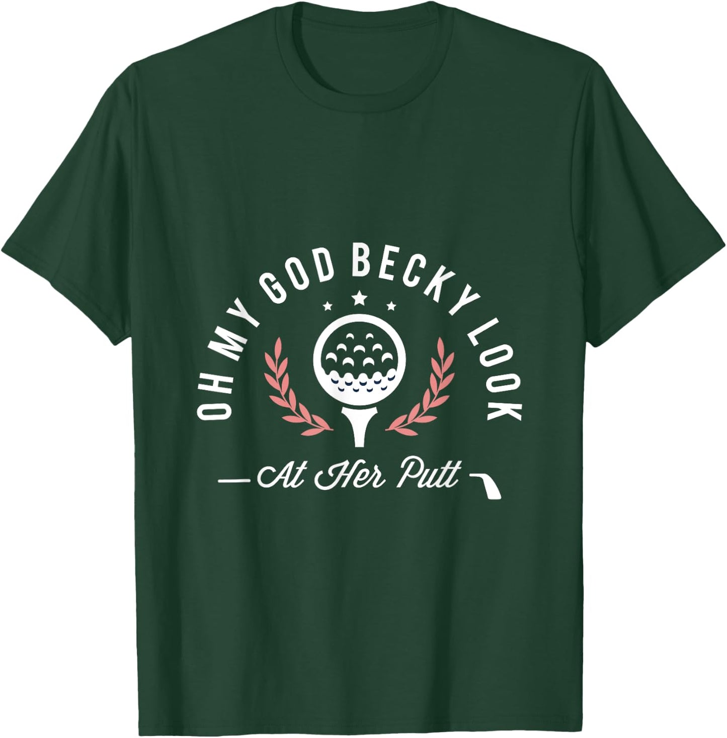 Oh my god becky look at her putt funny golf golfer golfing T-Shirt - T-Shirt | Forest
