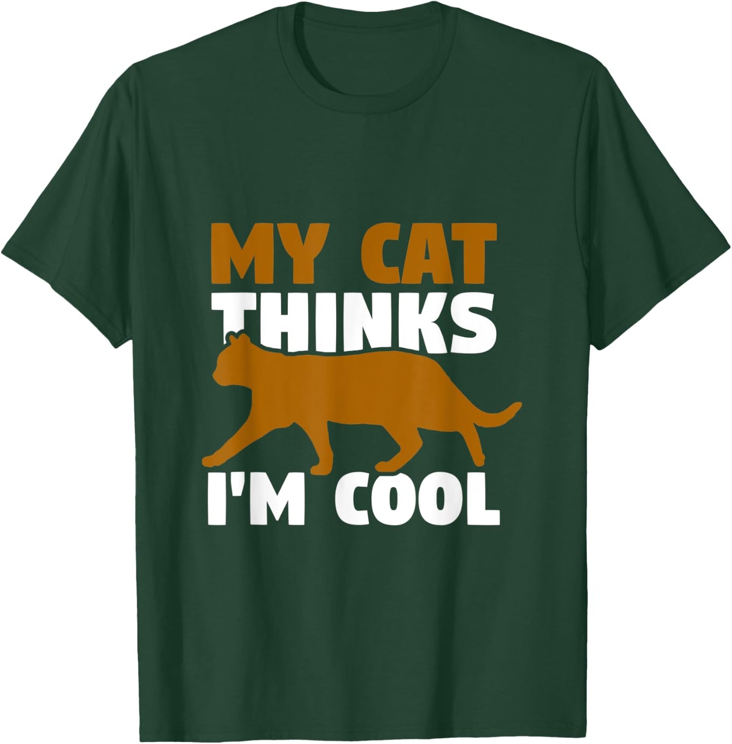My cat thinks I'm cool Men Women T-Shirt - T-Shirt | Forest