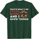 That's What I Do I Watch Birds And I Know Things - Birding T-Shirt - T-Shirt | Forest