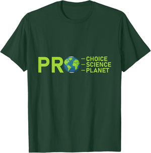 Pro Choice Pro Science Pro Planet Environment Leftie Liberal T-Shirt - T-Shirt | Forest