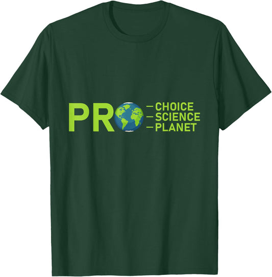 Pro Choice Pro Science Pro Planet Environment Leftie Liberal T-Shirt - T-Shirt | Forest