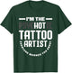 Warning I'm The Hot Psychotic Tattoo Artist Funny Tattooist T-Shirt - T-Shirt | Forest