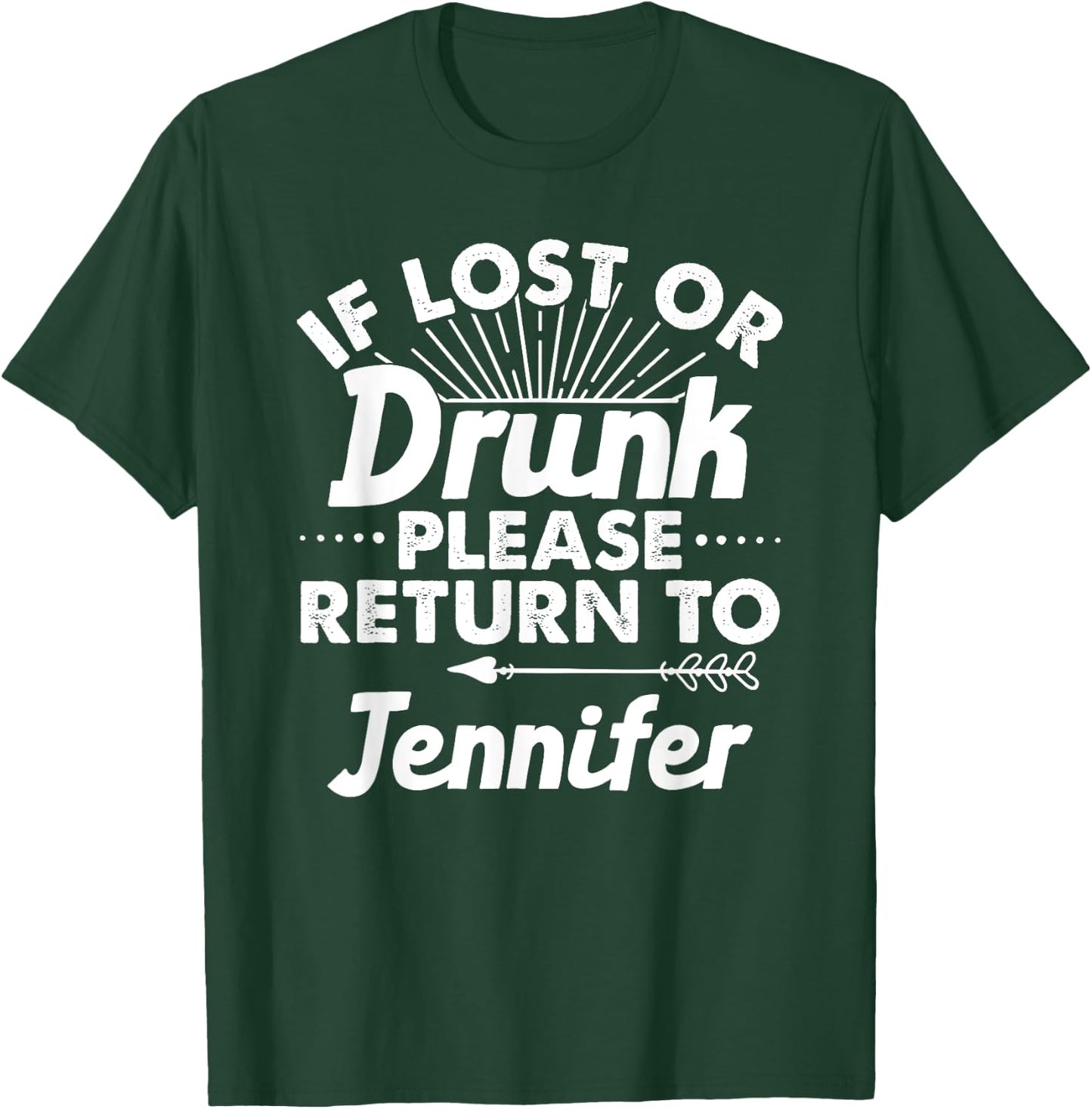 If Lost Or Drunk Please Return To JENNIFER Gift Name Women T-Shirt - T-Shirt | Forest
