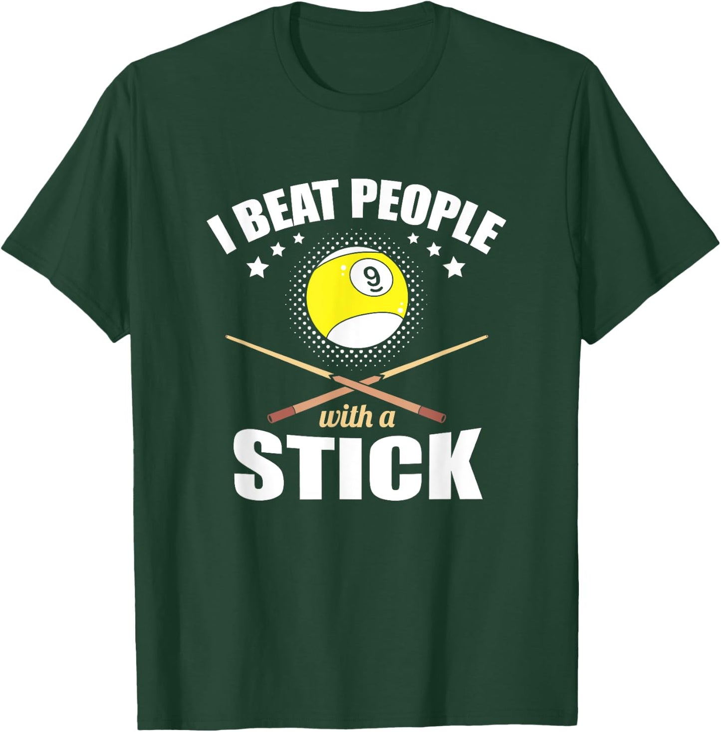 9 Ball Pool Player I Beat People with a Stick T-Shirt - T-Shirt | Forest