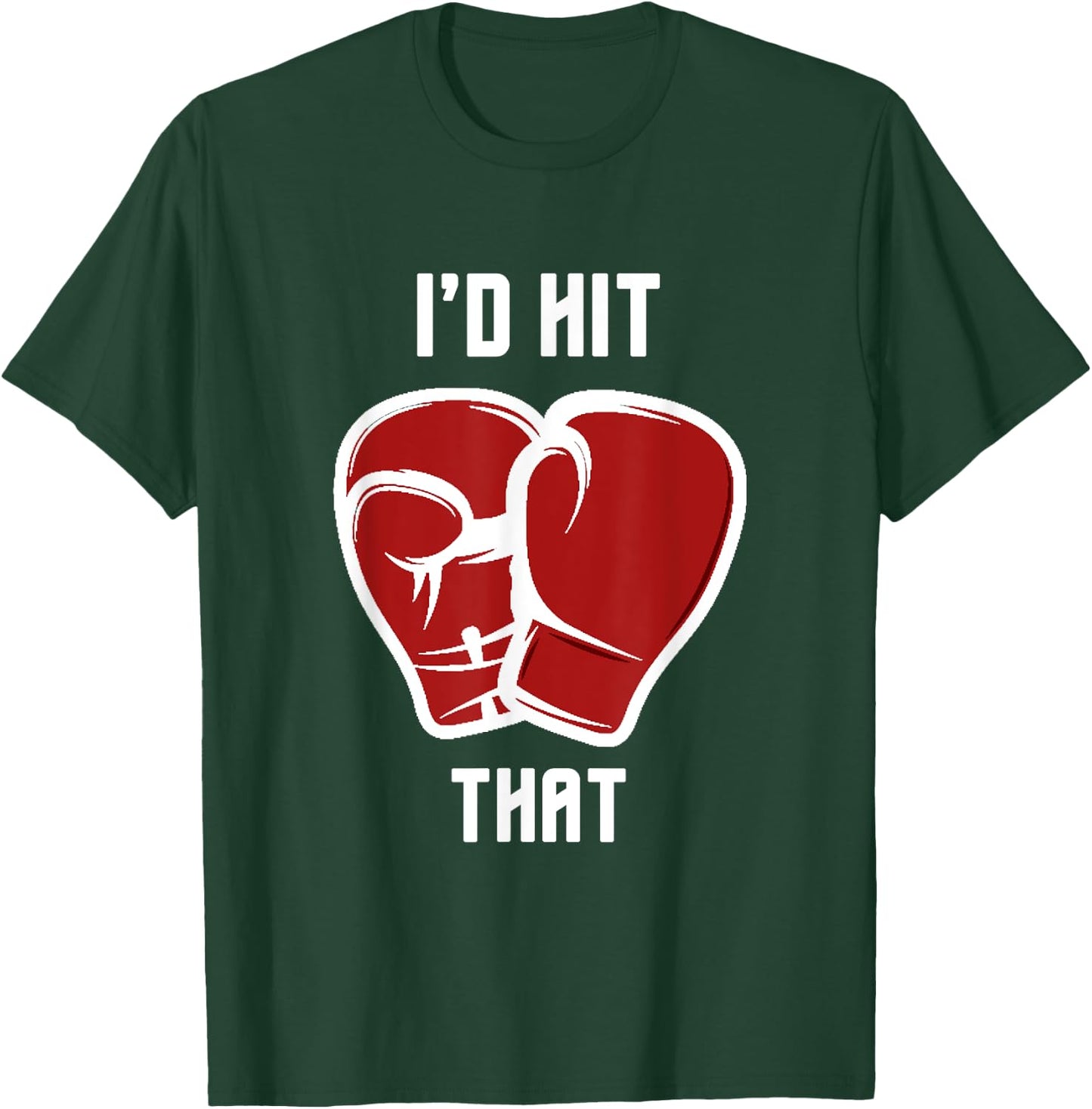 I'd hit that funny Boxing/Kickboxing T-Shirt - T-Shirt | Forest