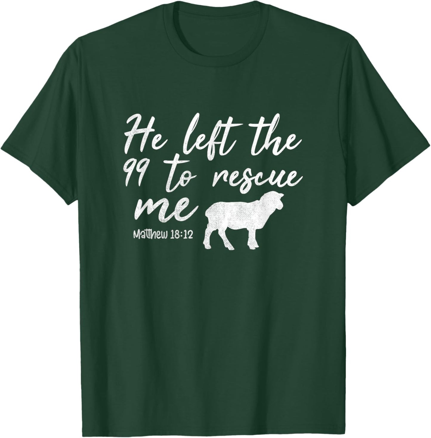 He Left The 99 To Rescue Me Matthew 18:12 Lamb Christian T-Shirt - T-Shirt | Forest